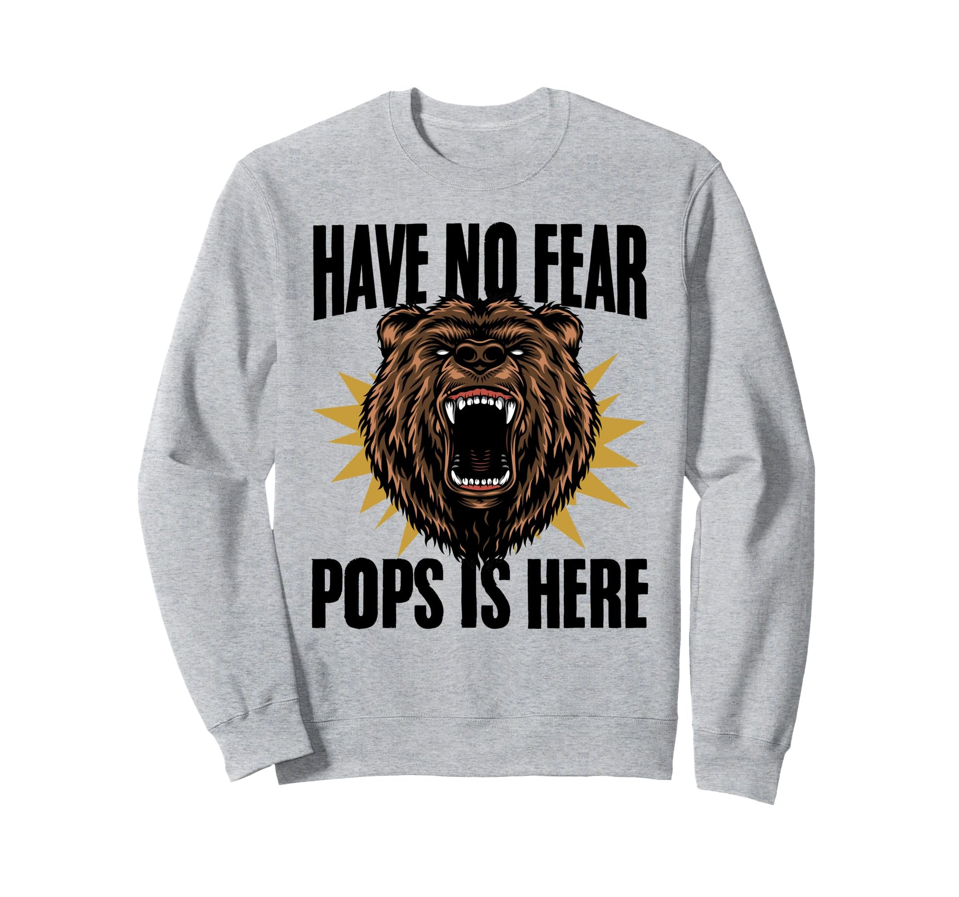 Have No Fear Pops Is Here Bear Sweatshirt - Aesthetic Graphic for Adults - T-Shirt, Sweatshirt, Hoodie