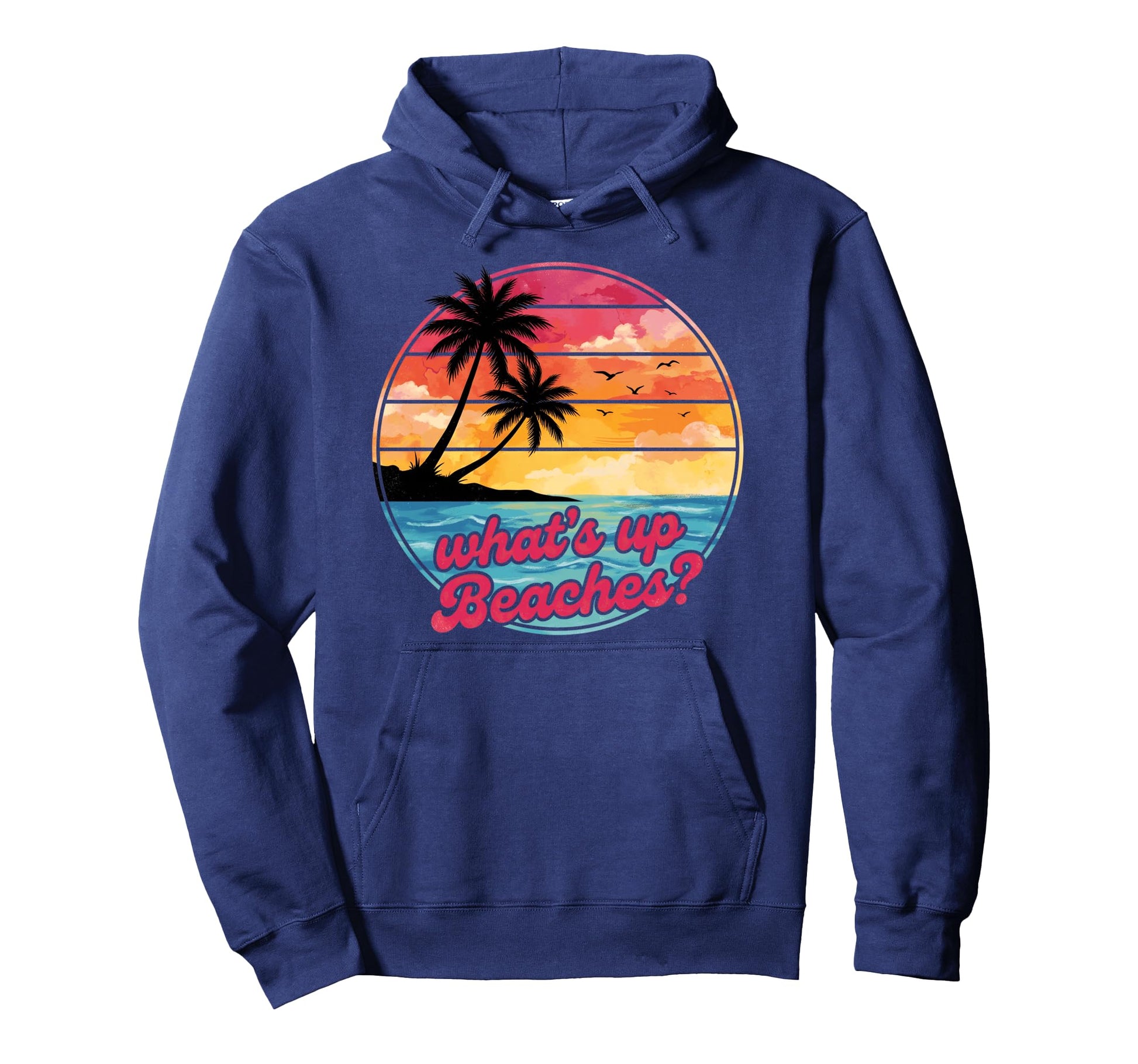 Whats Up Beaches Tropical Beach Sunset Hoodie - Custom Art Print Men Women - T-Shirt, Sweatshirt, Hoodie