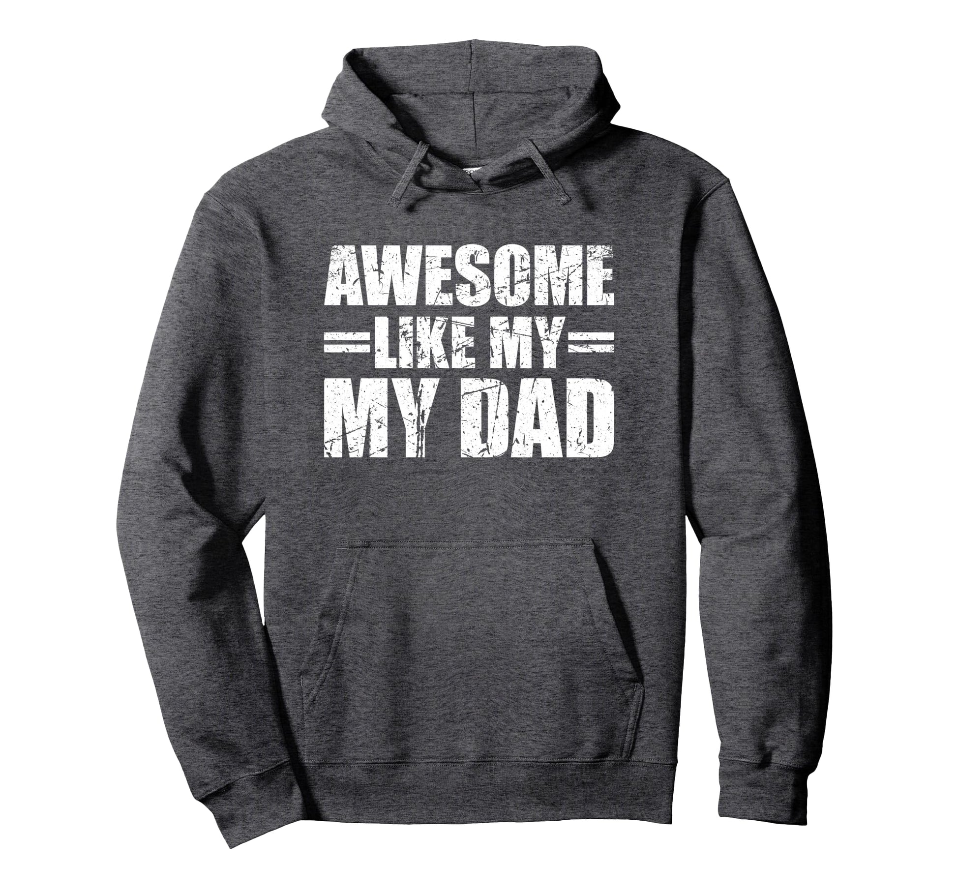 Awesome Like My Dad Hoodie - Novelty Apparel Men Women - T-Shirt, Sweatshirt, Hoodie