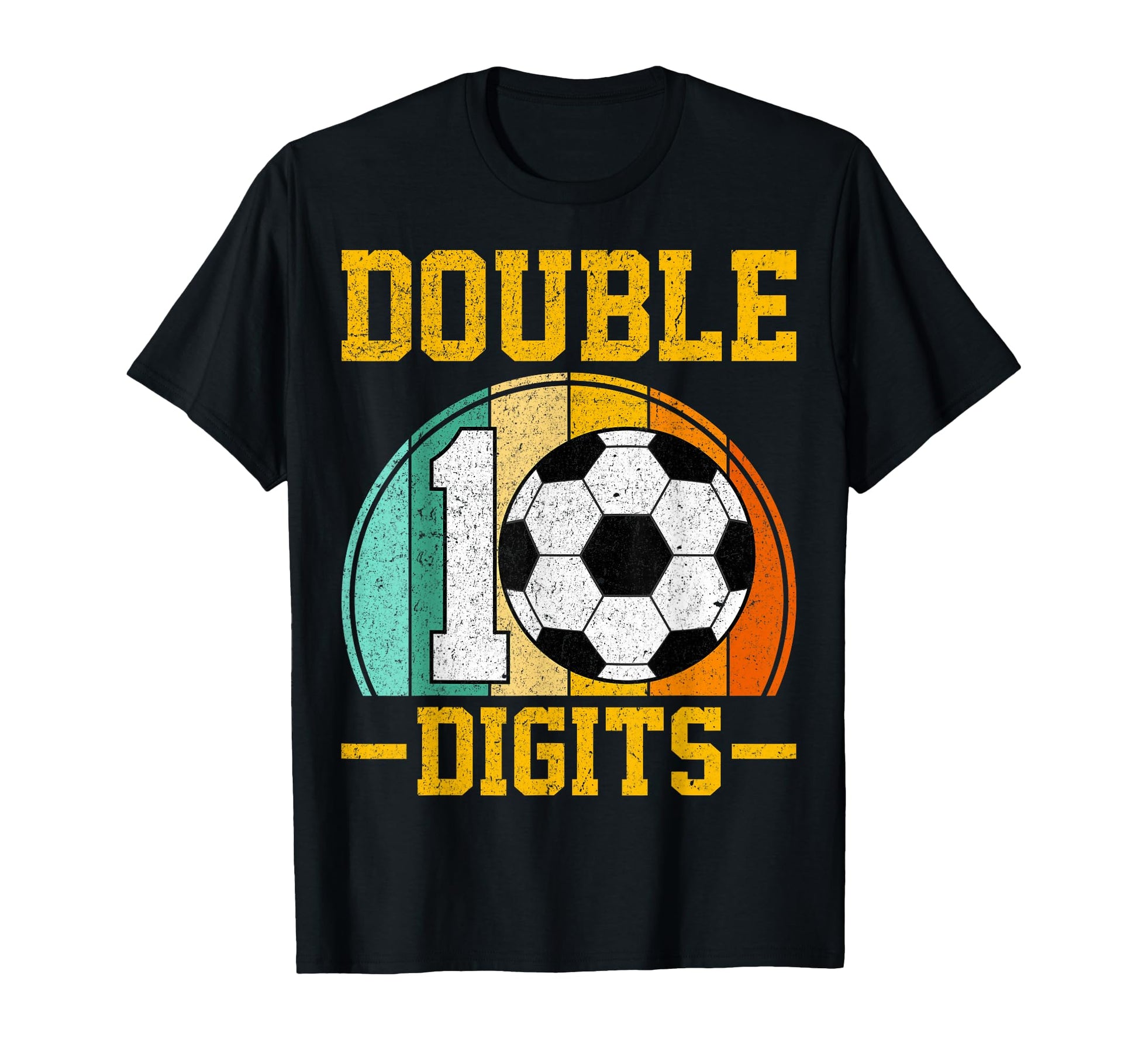 Double Digits 10 Years Old Soccer T-Shirt - Fun Novelty Design Men Women - T-Shirt, Sweatshirt, Hoodie