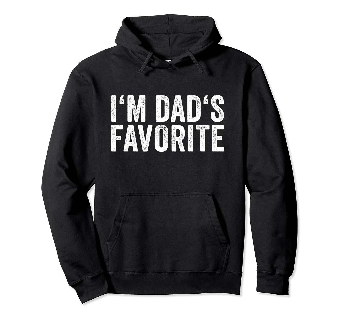 Favorite Daughter Son Child Im Dads Hoodie - Unique Graphic Men Women - T-Shirt, Sweatshirt, Hoodie