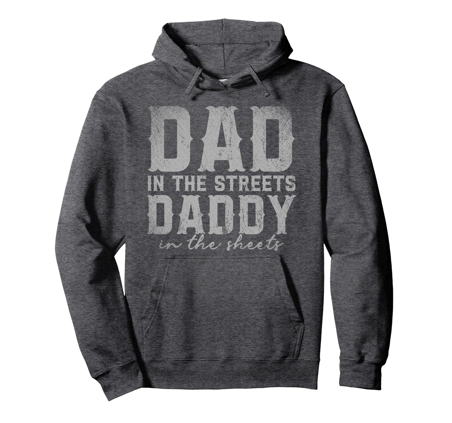 Dad Streets Daddy Sheets Hoodie - Aesthetic Graphic for Adults - T-Shirt, Sweatshirt, Hoodie