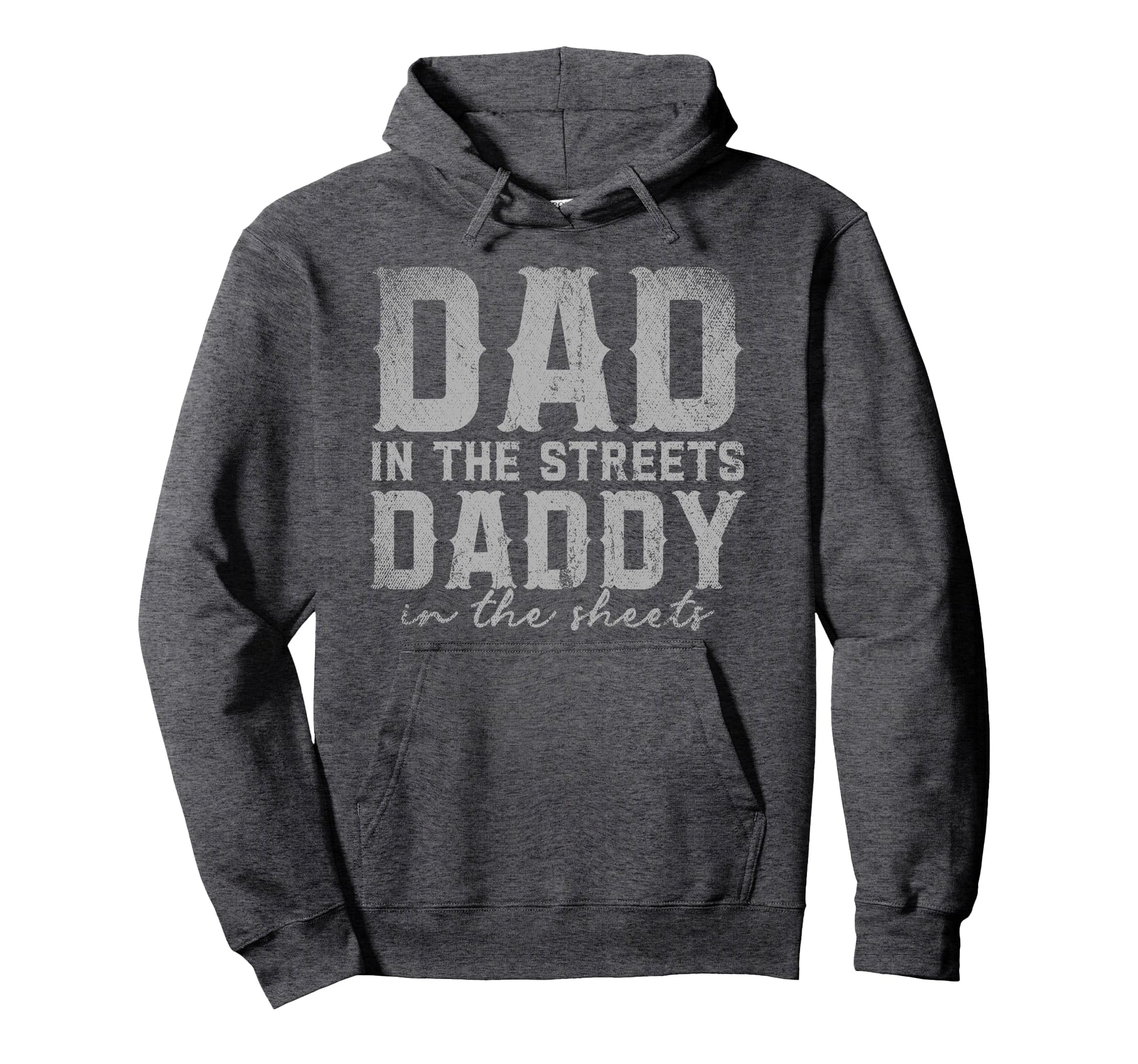 Dad Streets Daddy Sheets Hoodie - Aesthetic Graphic for Adults - T-Shirt, Sweatshirt, Hoodie