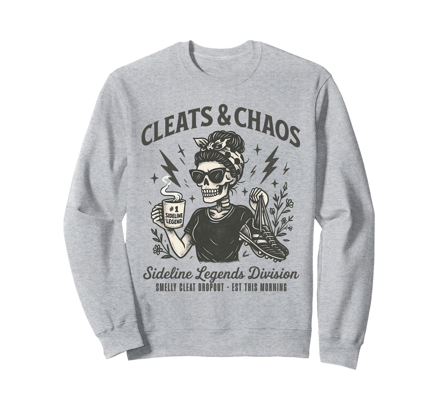 Cleats Chaos Skeleton Soccer Mom Sweatshirt - Casual Everyday Wear Unisex - T-Shirt, Sweatshirt, Hoodie