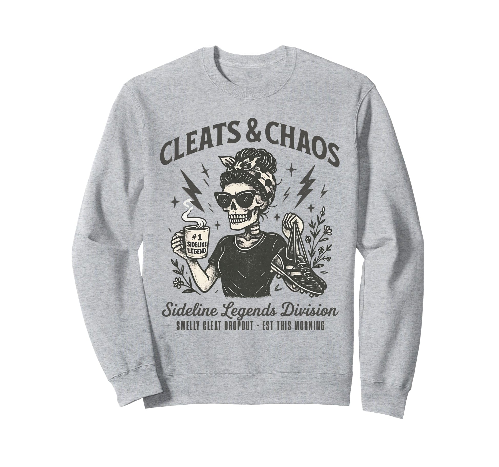 Cleats Chaos Skeleton Soccer Mom Sweatshirt - Casual Everyday Wear Unisex - T-Shirt, Sweatshirt, Hoodie