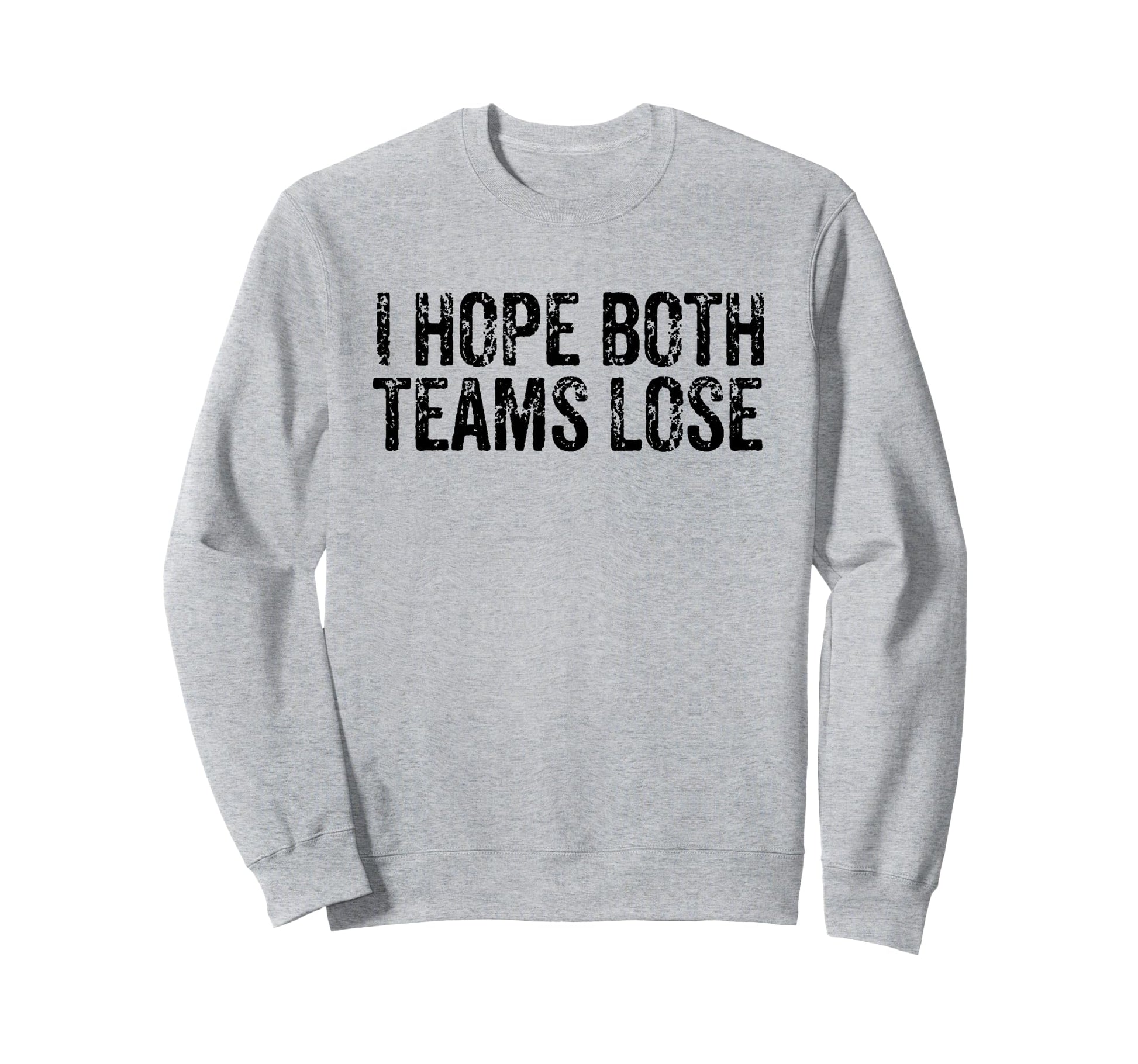I Hope Both Teams Lose Soccer Sweatshirt - Minimalist Print Unisex - T-Shirt, Sweatshirt, Hoodie