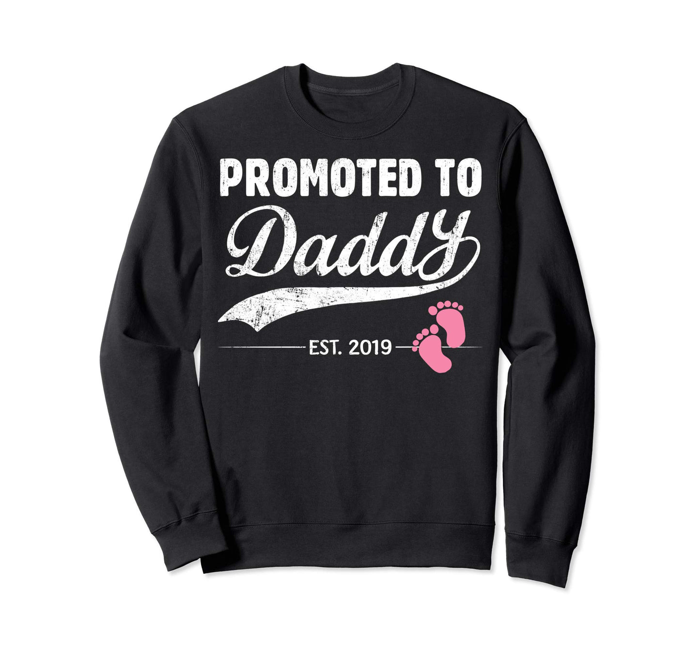 Mens Promoted To Daddy Its 2019 New Sweatshirt - Custom Art Print Unisex - T-Shirt, Sweatshirt, Hoodie