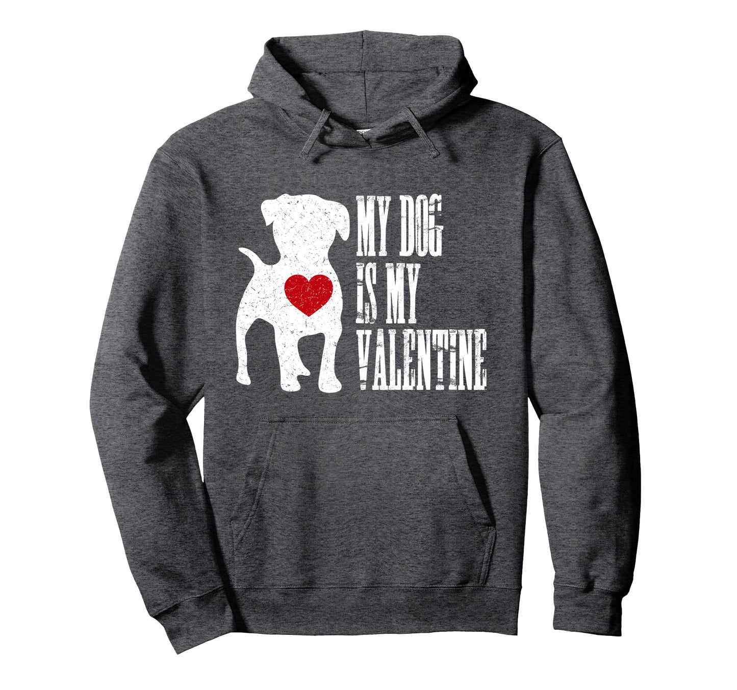 My Dog Is My Valentine Single Love Life Hoodie - Trendy Graphic Men Women - T-Shirt, Sweatshirt, Hoodie