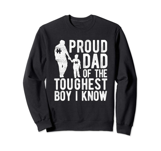 Autism Proud Dad Toughest I Sweatshirt - Casual Everyday Wear Men Women - T-Shirt, Sweatshirt, Hoodie
