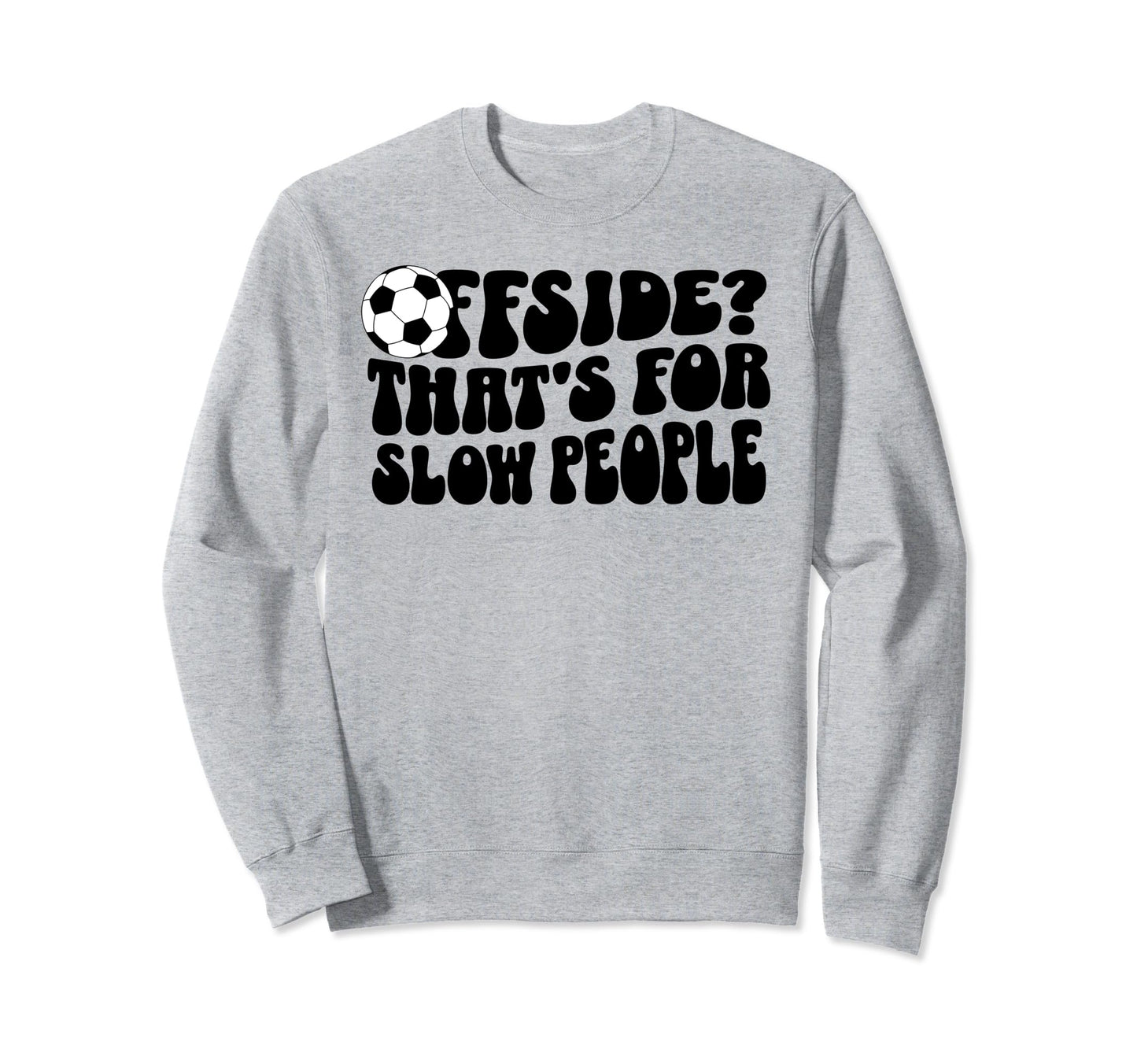 Soccer Mom Offside Is Slow People Sweatshirt - Unique Graphic Unisex - T-Shirt, Sweatshirt, Hoodie