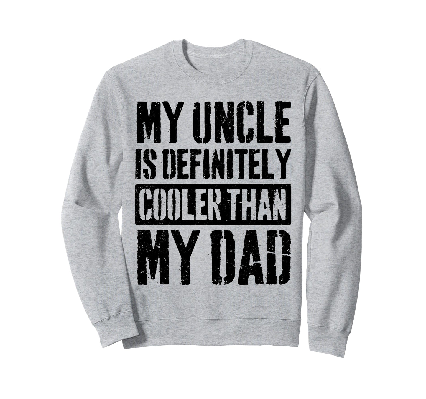My Uncle Is Definitely Cooler Than My Sweatshirt - Graphic Print Unisex - T-Shirt, Sweatshirt, Hoodie