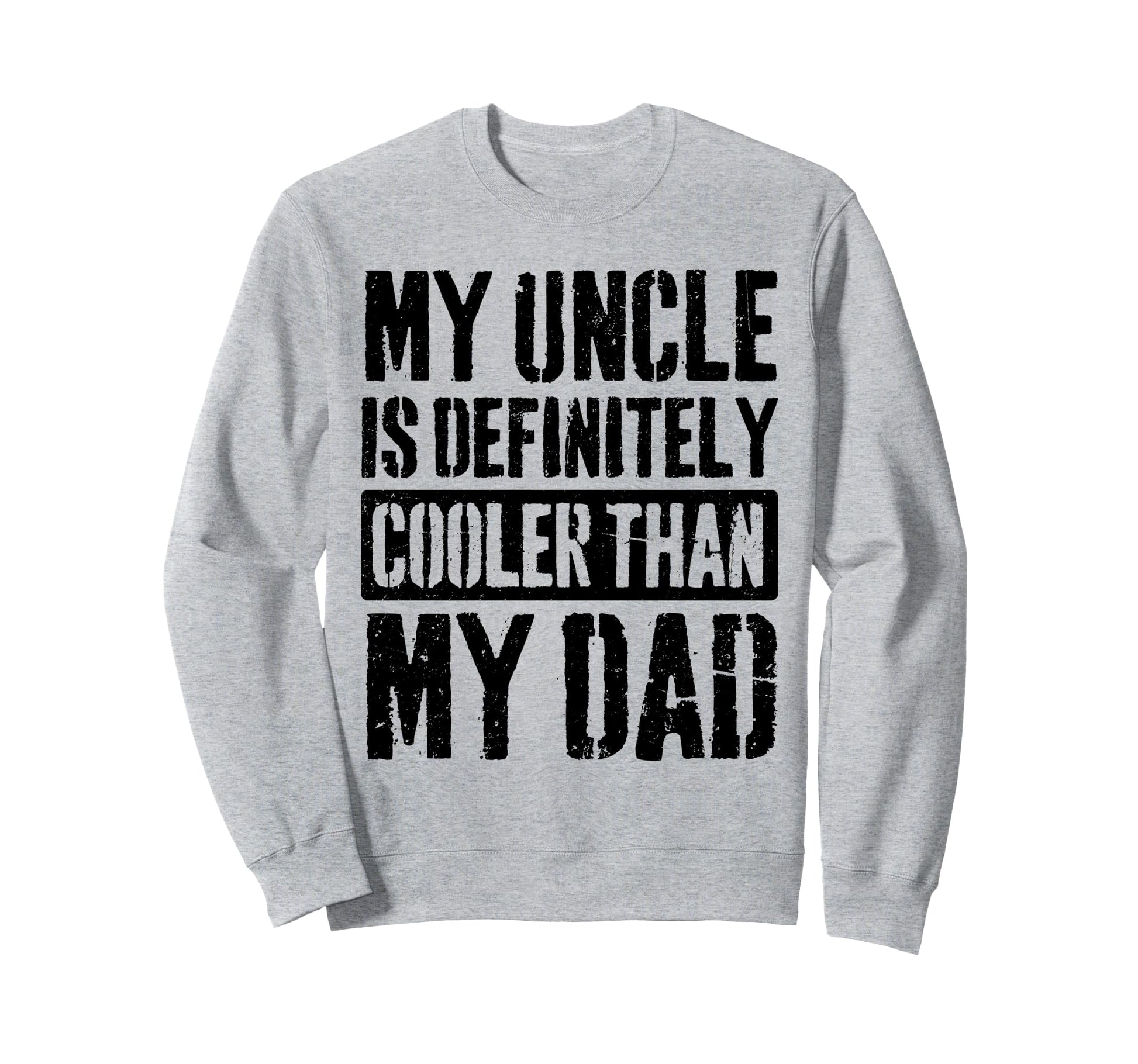 My Uncle Is Definitely Cooler Than My Sweatshirt - Graphic Print Unisex - T-Shirt, Sweatshirt, Hoodie