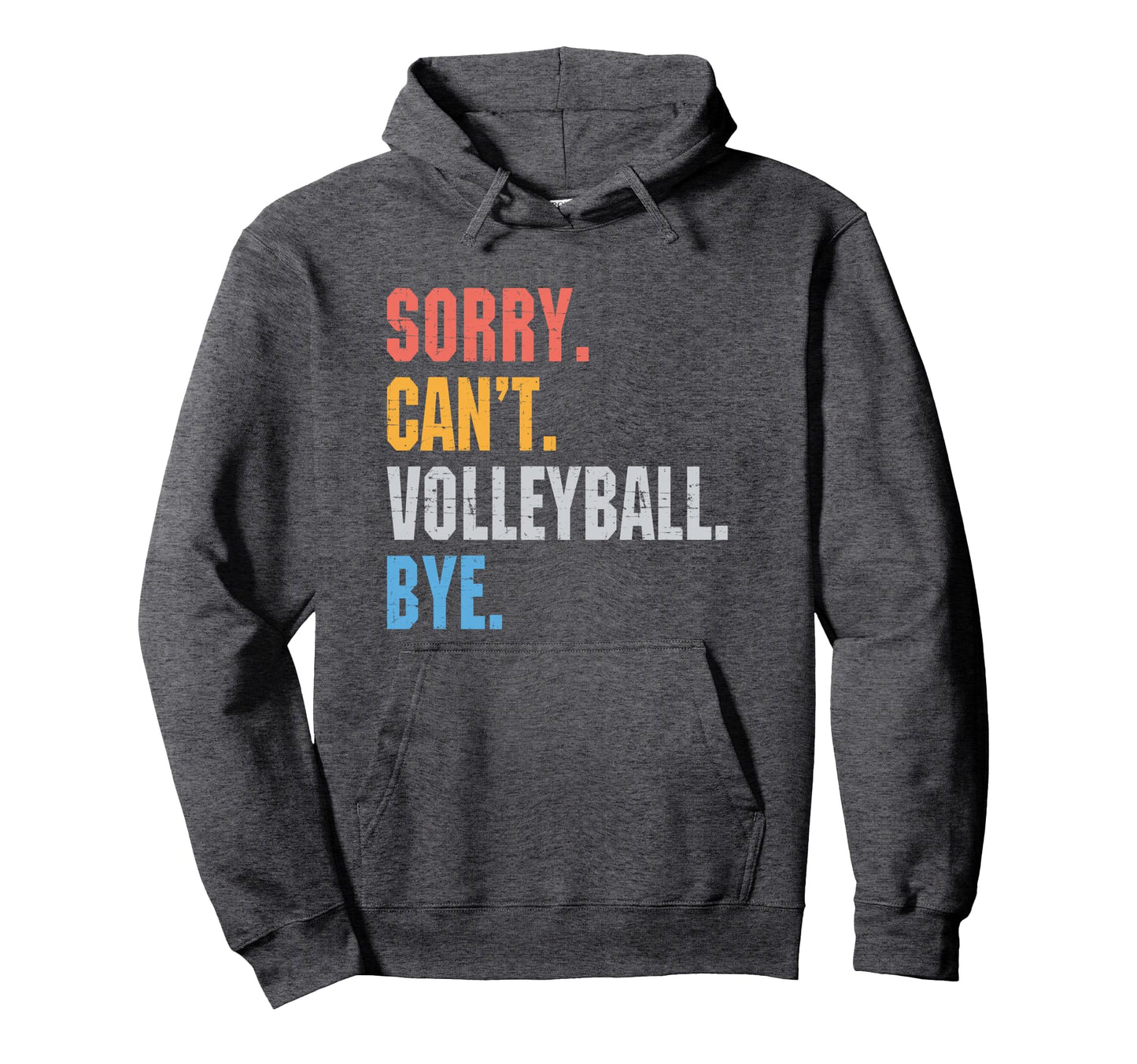 Funny Sorry Cant Volleyball Bye Gift Hoodie - Graphic Print Men Women - T-Shirt, Sweatshirt, Hoodie