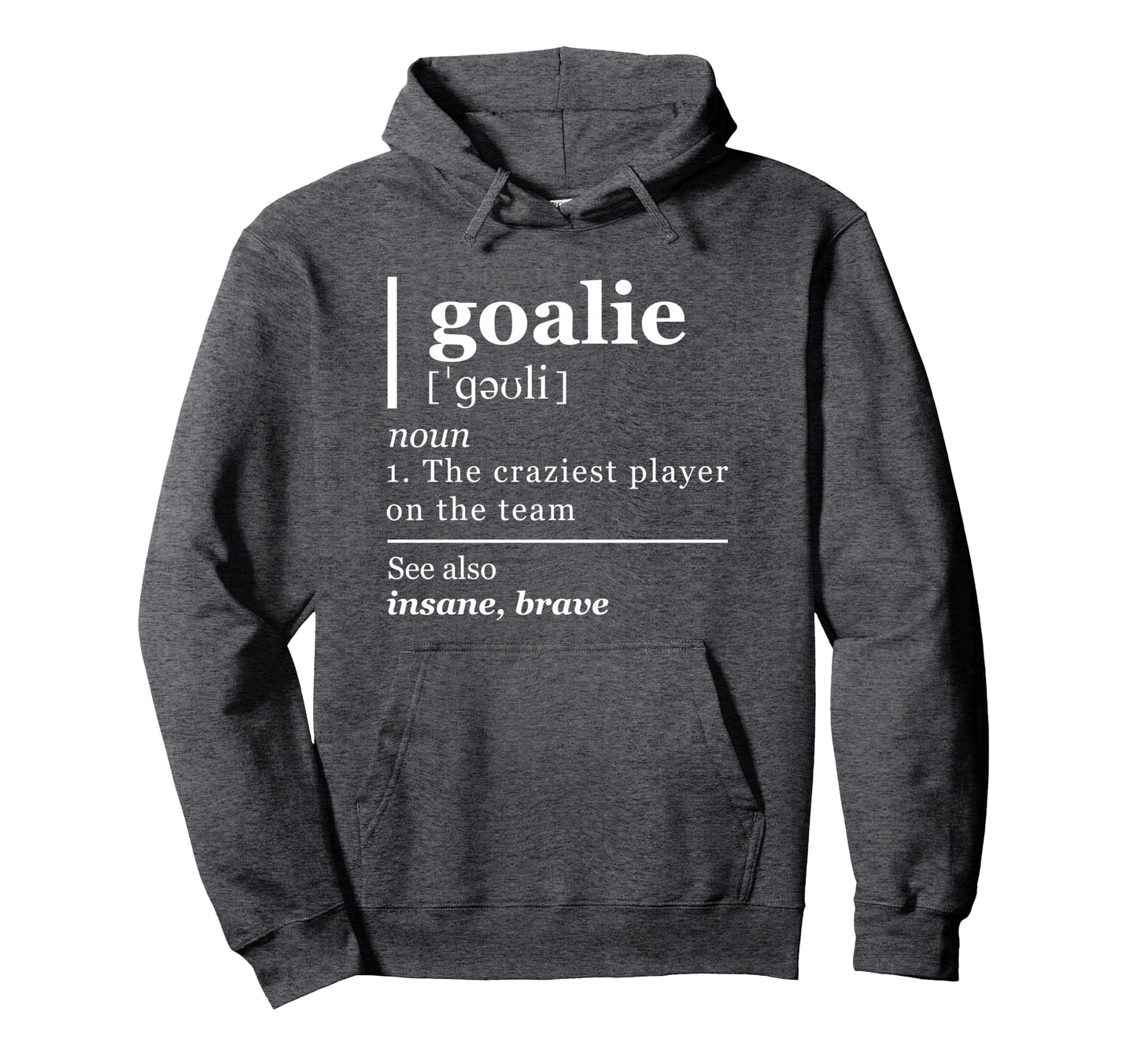 Goalie Funny Art Goalkeeper Definition Hoodie - Minimalist Print Unisex - T-Shirt, Sweatshirt, Hoodie