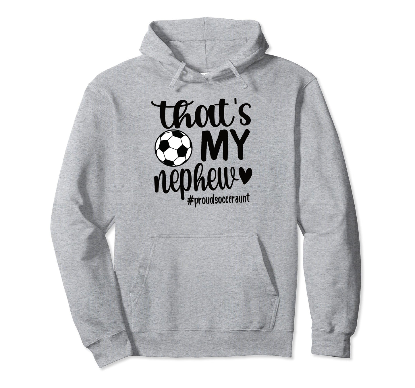Thats My Nephew Proud Soccer Auntie Hoodie - Minimalist Print Men Women - T-Shirt, Sweatshirt, Hoodie