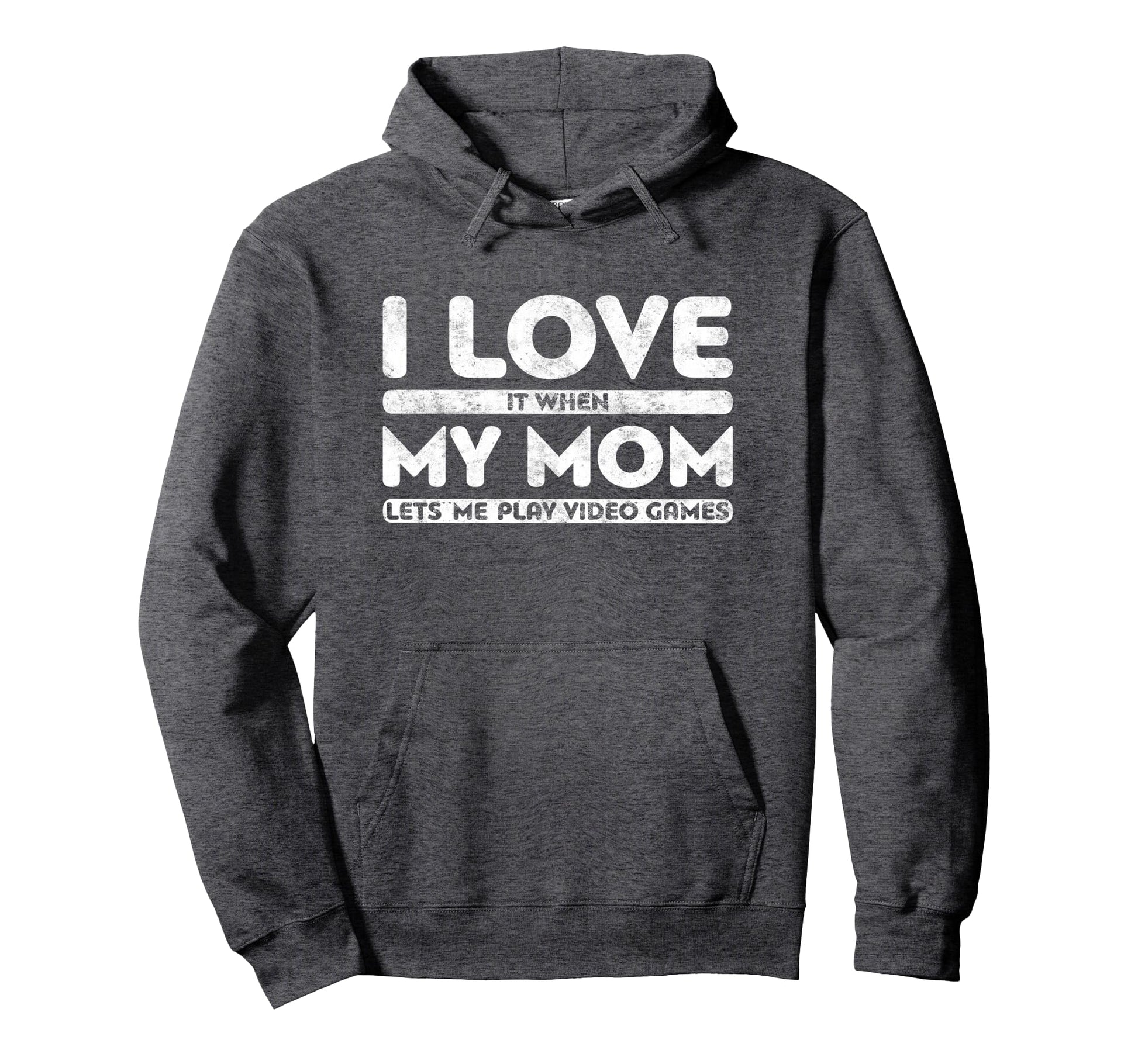 I Love It When My Mom Lets Me Hoodie - Casual Everyday Wear for Adults - T-Shirt, Sweatshirt, Hoodie