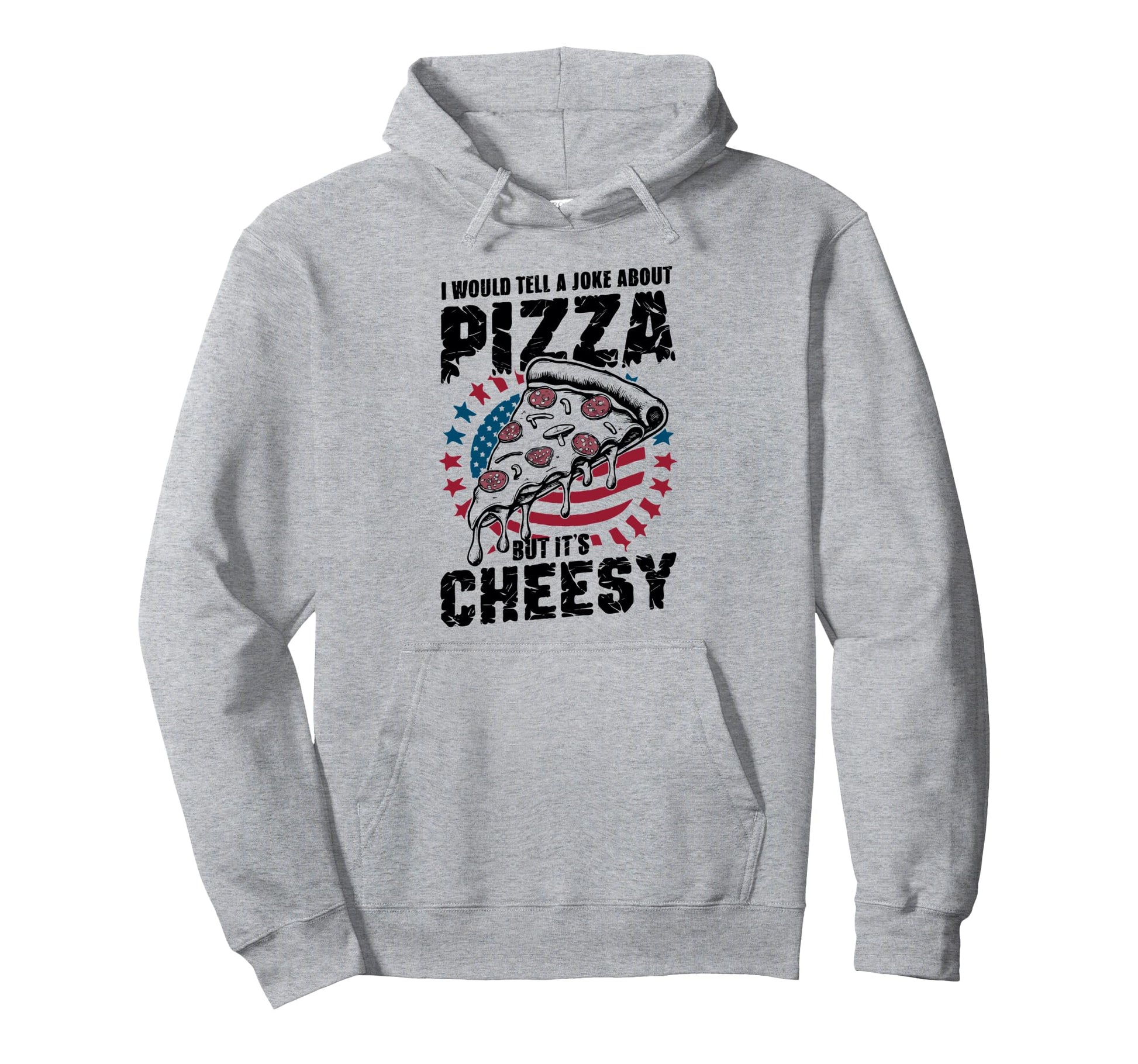 Cheesy Dad Joke Slice Pizza Fathers Hoodie - Streetwear Style Men Women - T-Shirt, Sweatshirt, Hoodie