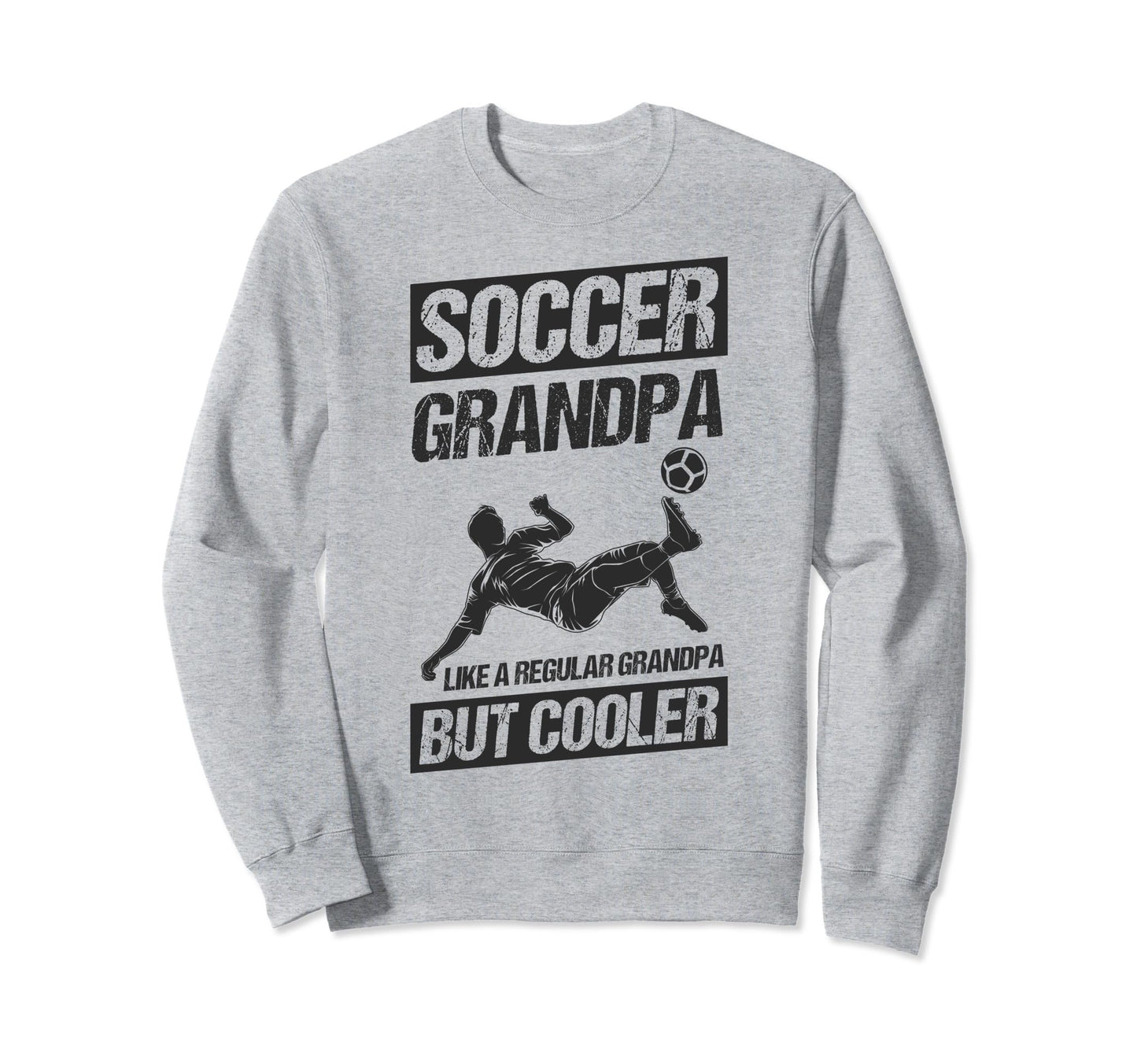 Soccer Grandpa Like Regular Grandpa Sweatshirt - Fun Novelty Design Unisex - T-Shirt, Sweatshirt, Hoodie