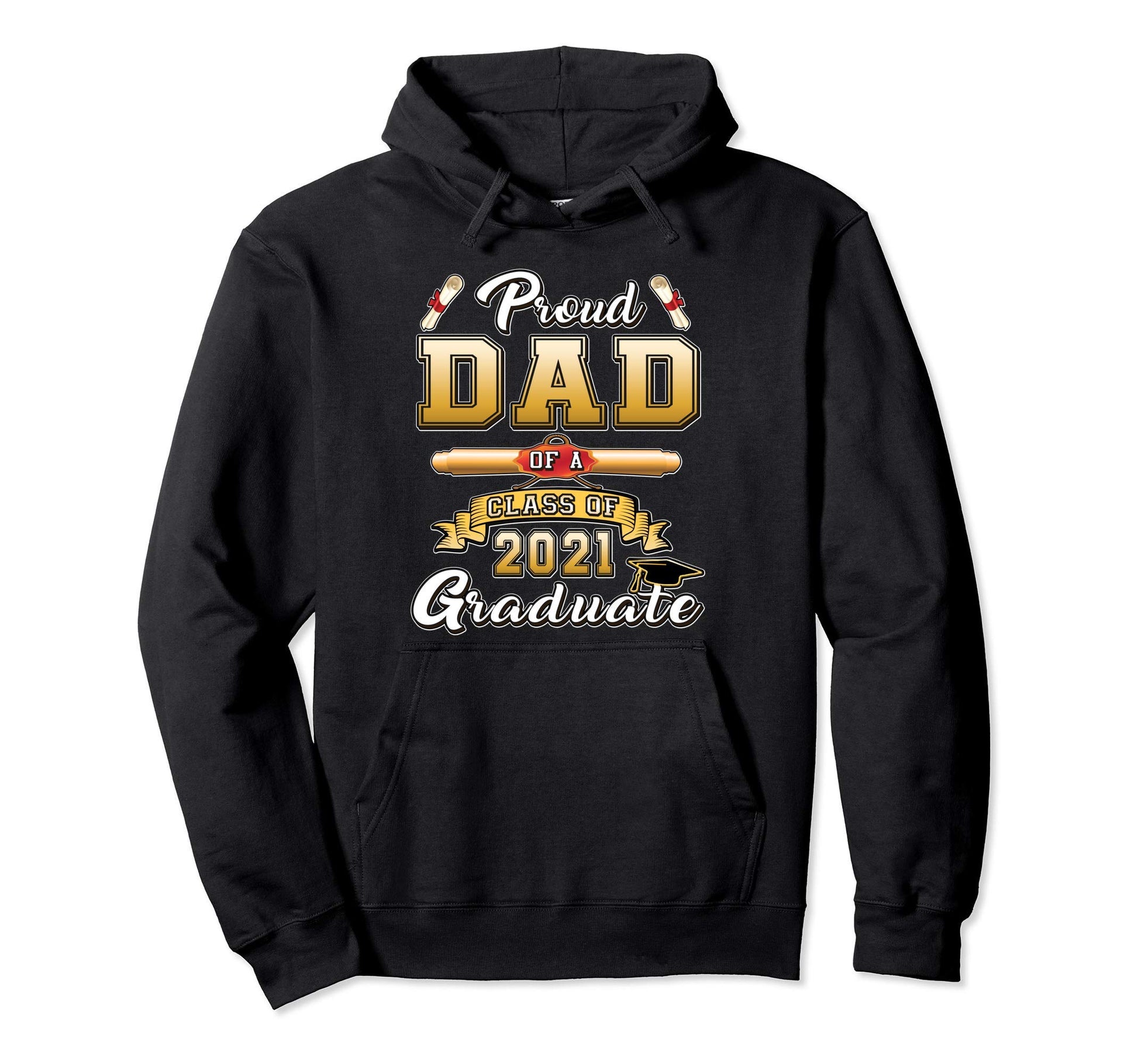 Proud Dad 2021 Graduate Seniors Class Hoodie - Novelty Apparel for Adults - T-Shirt, Sweatshirt, Hoodie