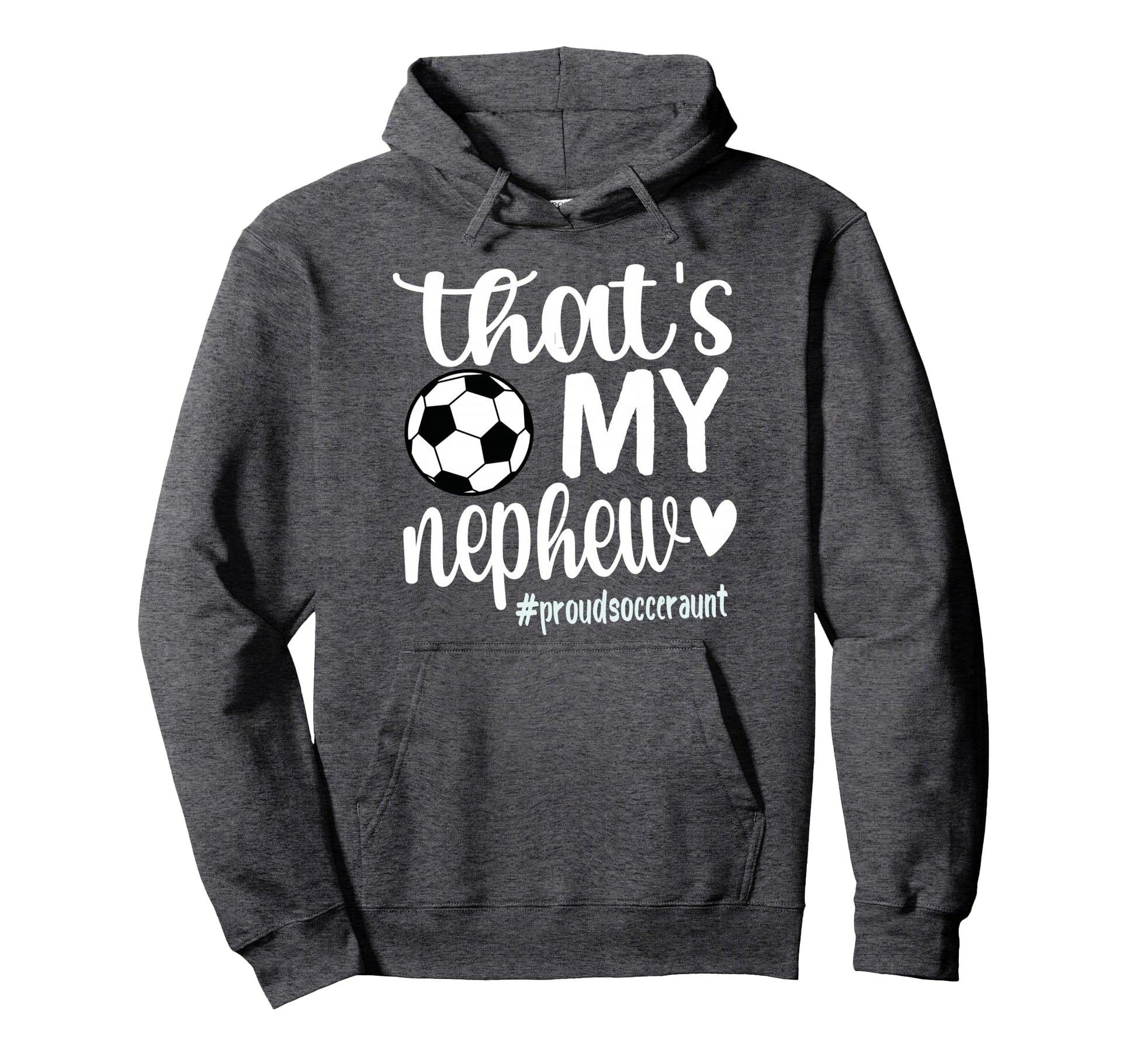 Thats My Nephew Proud Soccer Auntie Hoodie - Graphic Print for Adults - T-Shirt, Sweatshirt, Hoodie