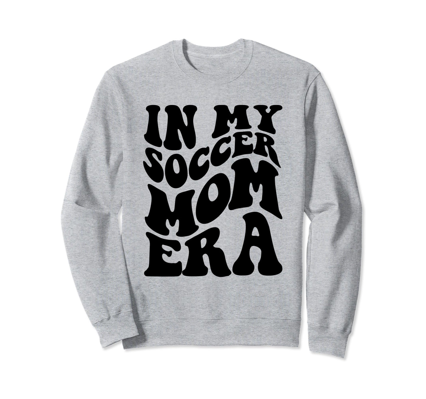 Funny Groovy My Soccer Mom Era Sweatshirt - Fun Novelty Design Unisex - T-Shirt, Sweatshirt, Hoodie