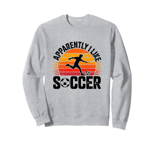 Apparently I Like Soccer Season Funny Sweatshirt - Minimalist Print Unisex - T-Shirt, Sweatshirt, Hoodie