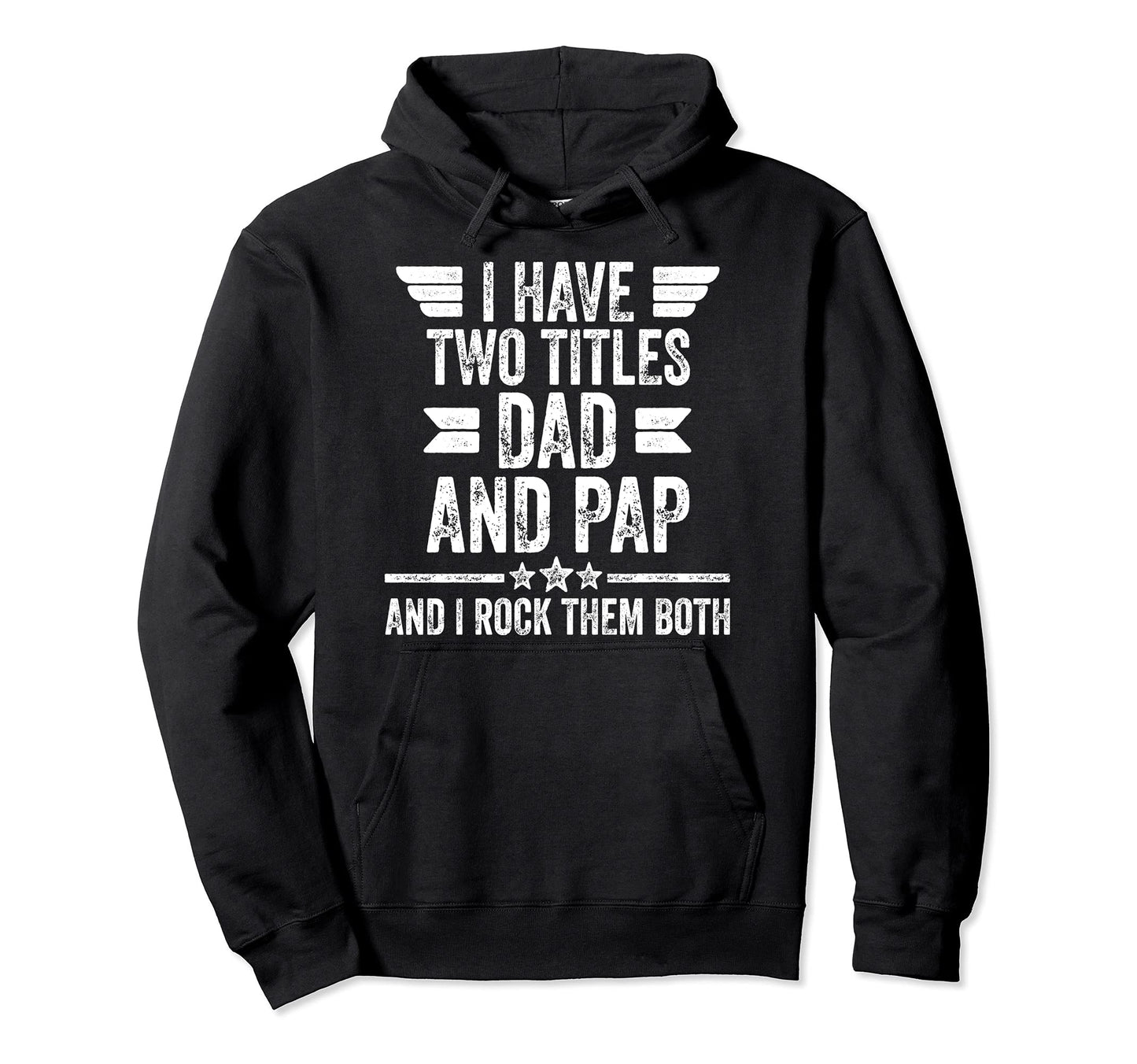 I Have Two Titles Dad And Pap And I Hoodie - Minimalist Print Men Women - T-Shirt, Sweatshirt, Hoodie