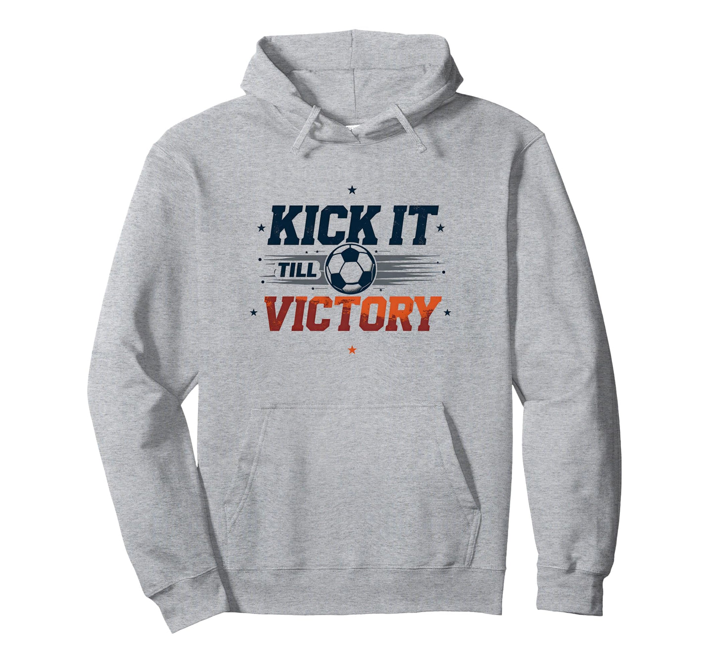Kick It Till Victory Soccer Hoodie - Fun Novelty Design for Adults - T-Shirt, Sweatshirt, Hoodie