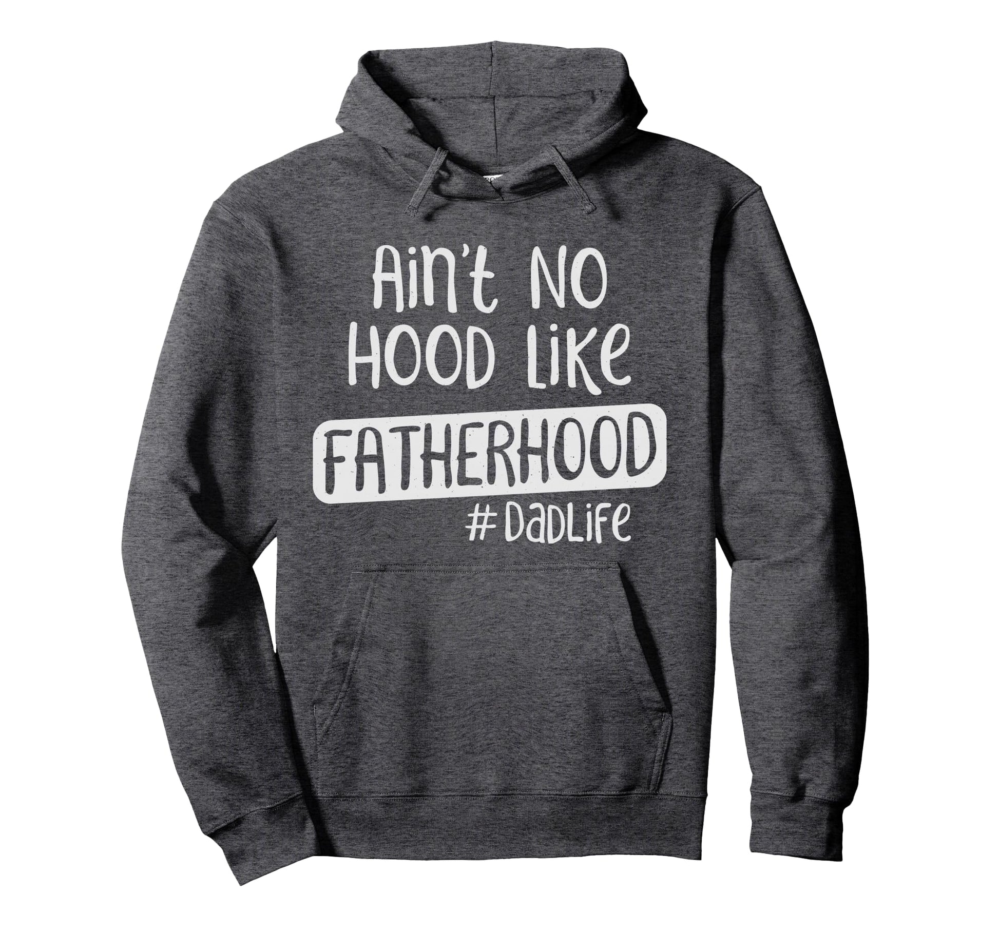 Fathers Day Aint No Hood Like Fatherhood Hoodie - Custom Art Print Unisex - T-Shirt, Sweatshirt, Hoodie