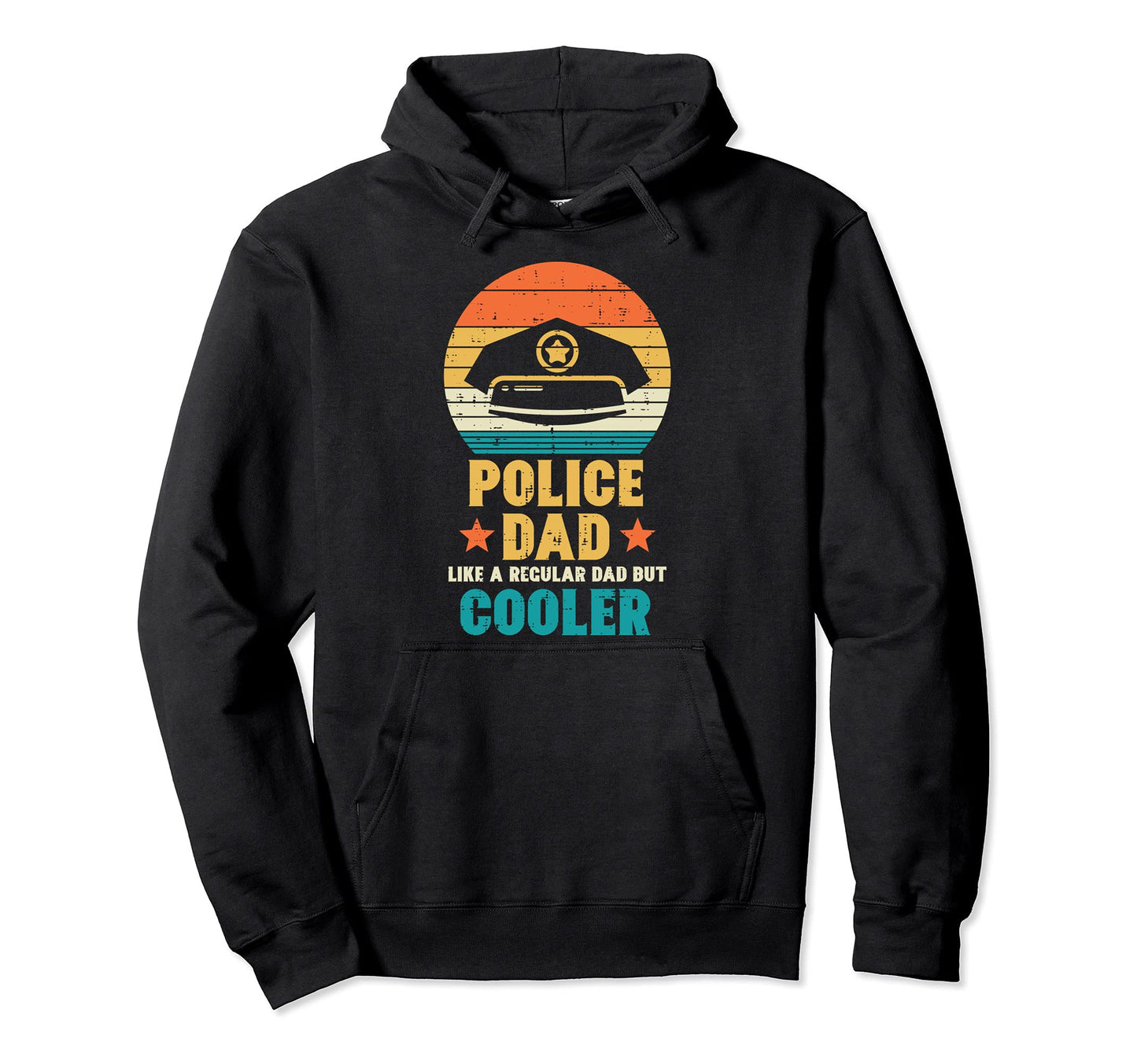 Police Dad Regular But Cooler Fathers Hoodie - Novelty Apparel Men Women - T-Shirt, Sweatshirt, Hoodie