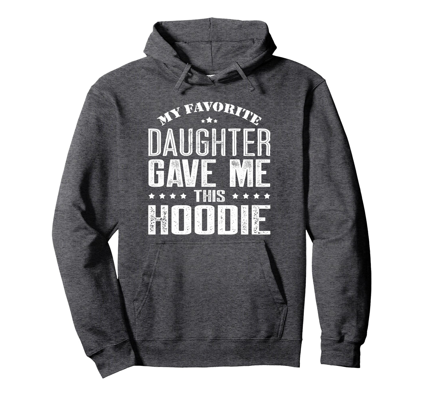 My Favorite Daughter Gave Me This Funny Hoodie - Aesthetic Graphic Unisex - T-Shirt, Sweatshirt, Hoodie