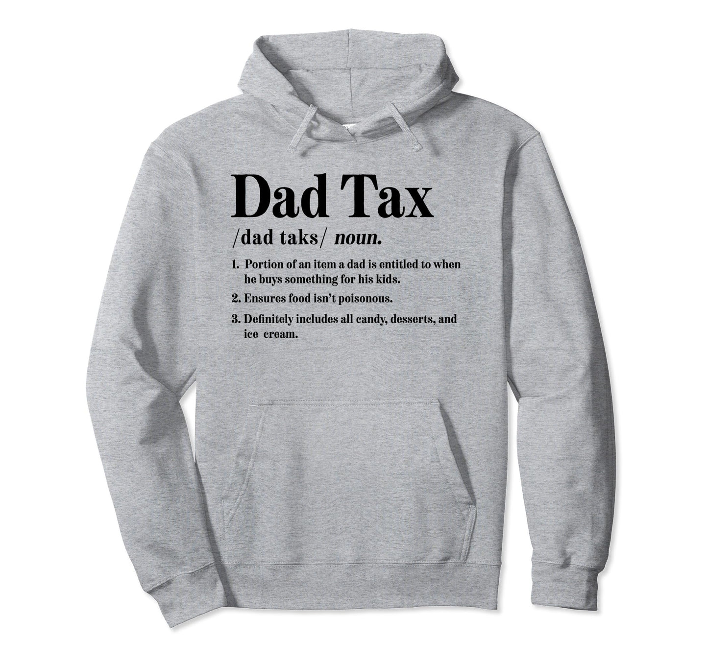 Dad Tax Definition Funny Fathers Hoodie - Casual Everyday Wear Men Women - T-Shirt, Sweatshirt, Hoodie