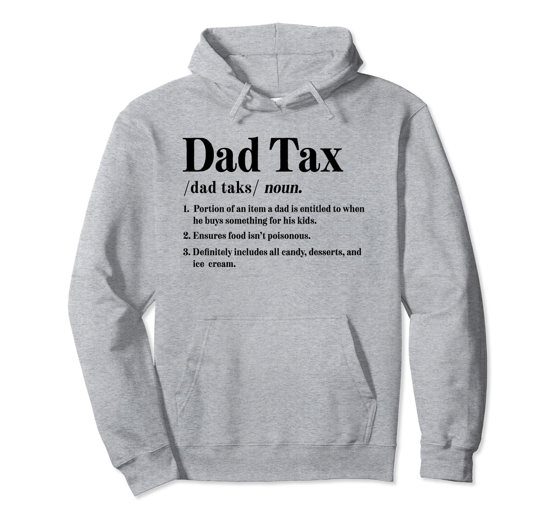 Dad Tax Definition Funny Fathers Hoodie - Casual Everyday Wear Men Women - T-Shirt, Sweatshirt, Hoodie