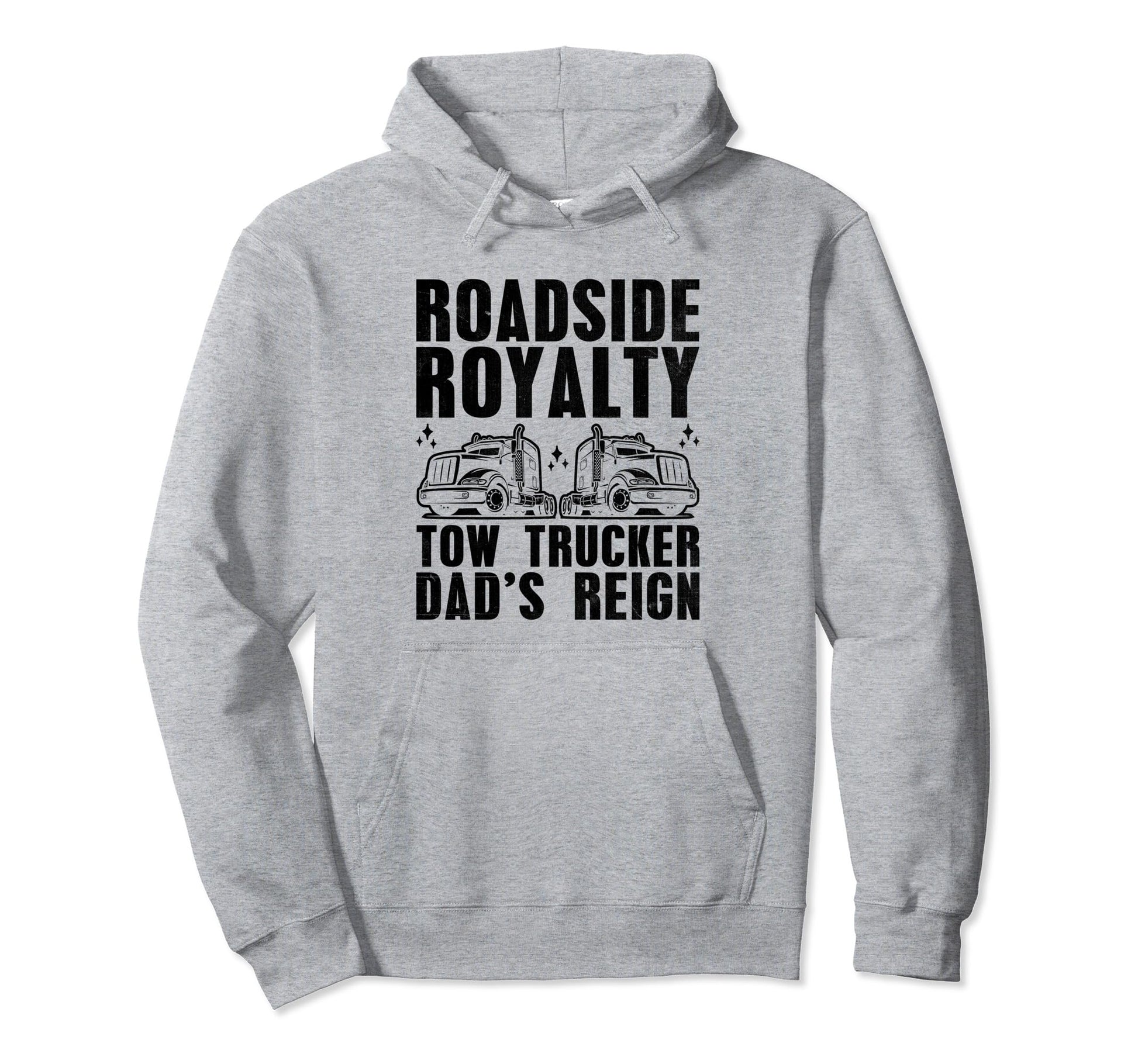 Roadside Royalty Tow Trucker Dads Hoodie - Streetwear Style Men Women - T-Shirt, Sweatshirt, Hoodie