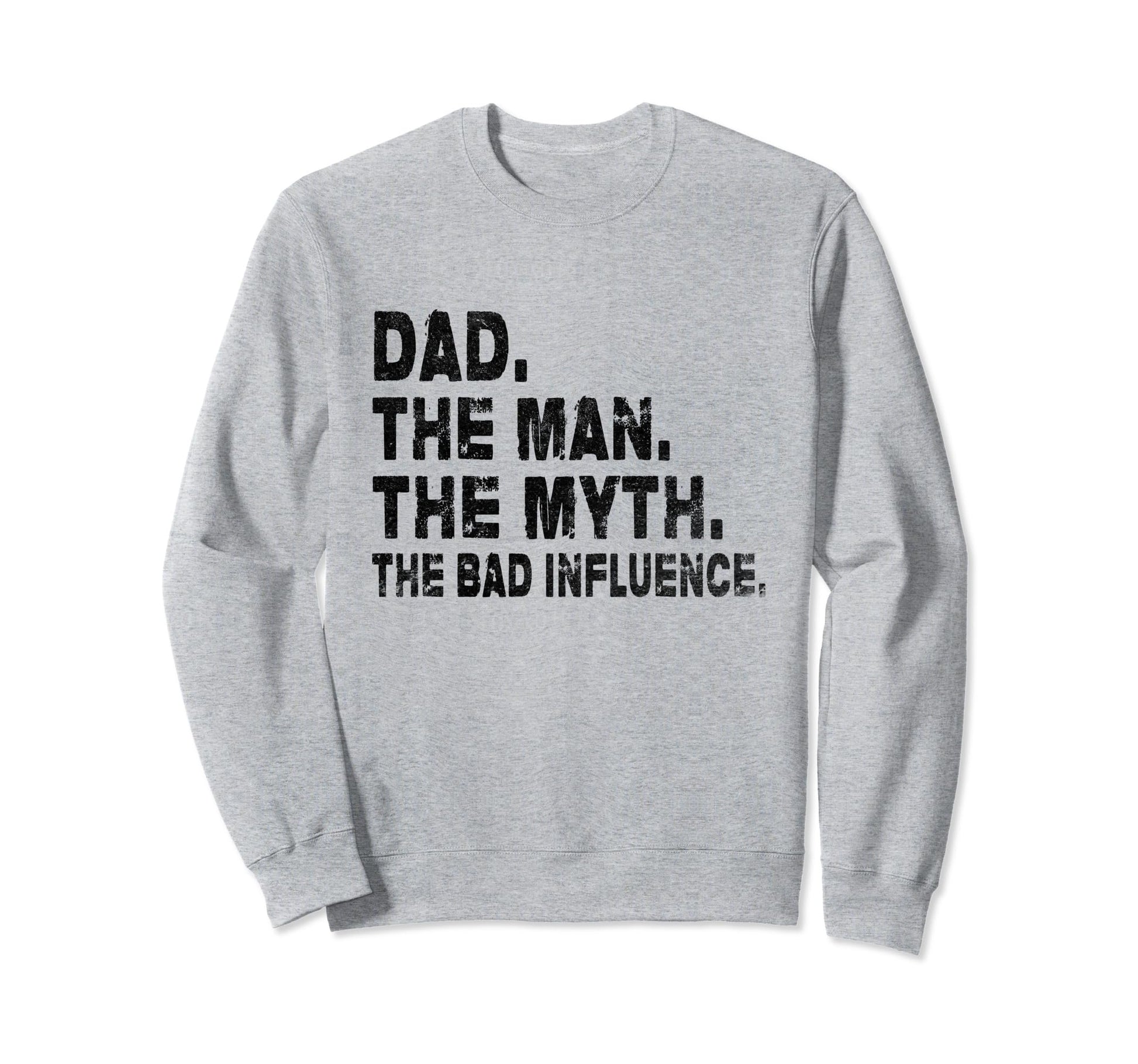 Fathers Day Dad Myth Bad Influence Sweatshirt - Minimalist Print Unisex - T-Shirt, Sweatshirt, Hoodie