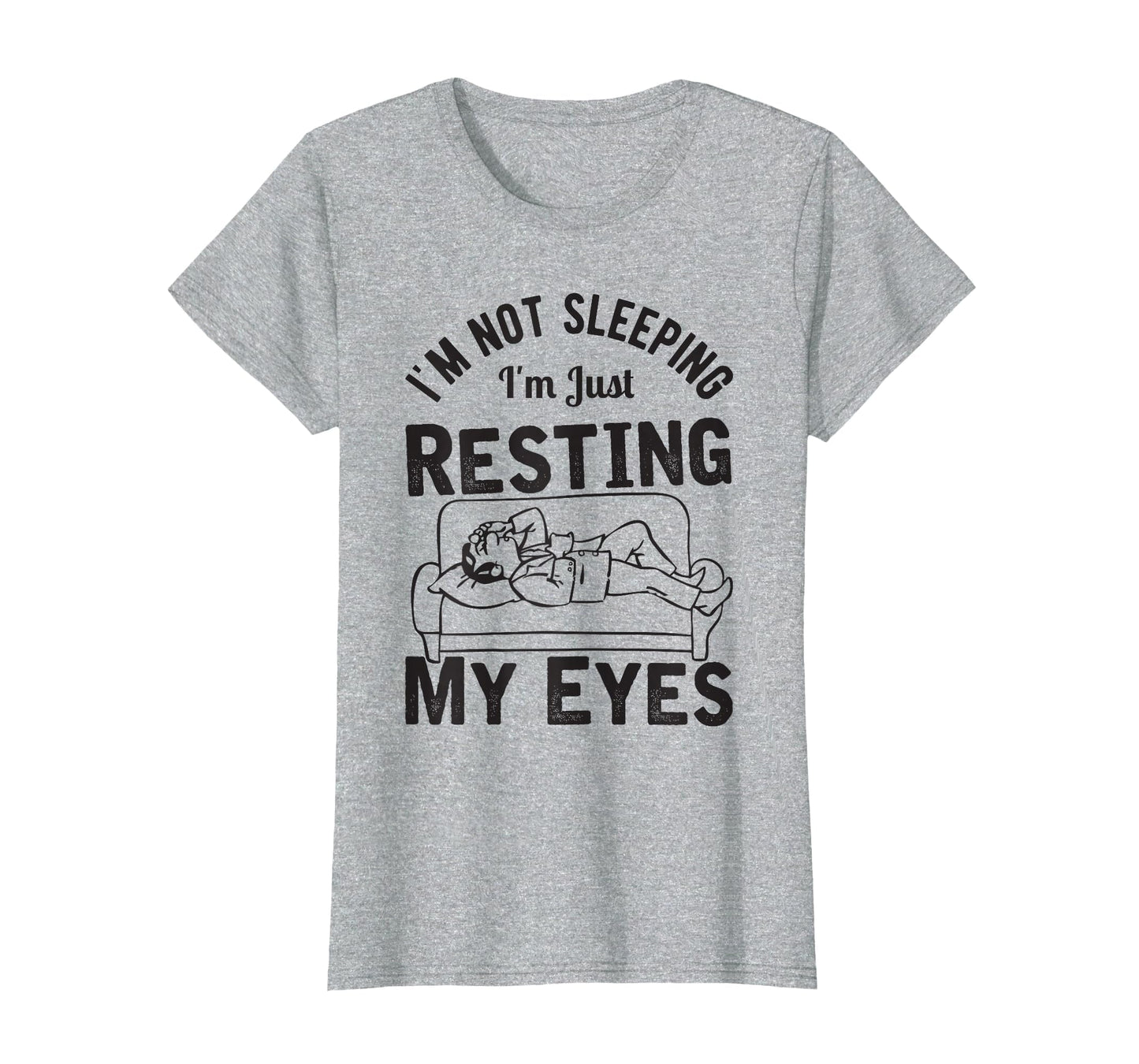 Im Not Sleeping Im Just Resting My T-Shirt - Unique Graphic for Adults - T-Shirt, Sweatshirt, Hoodie