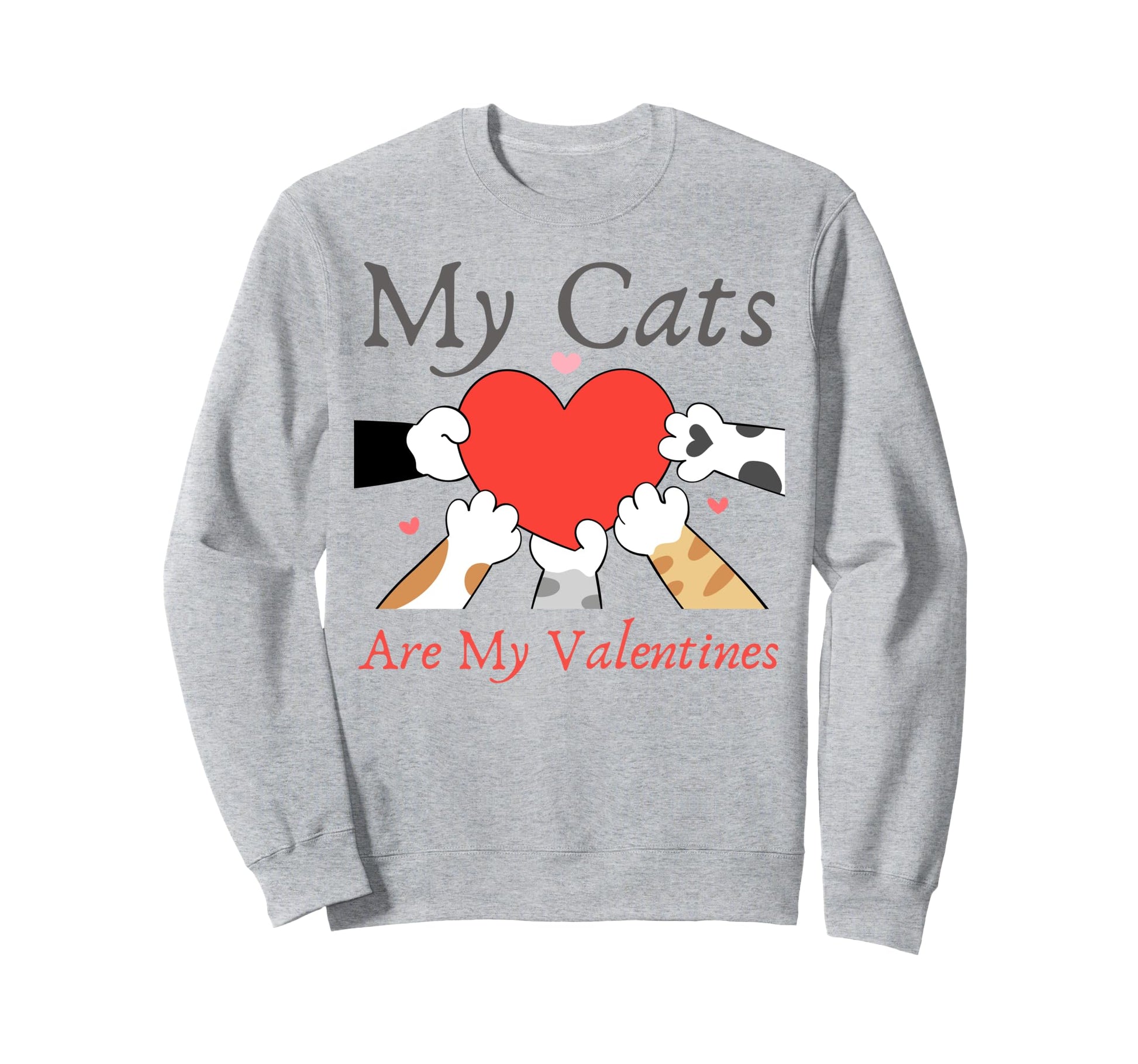 My Cats Are My Valentine Cat Lovers Sweatshirt - Fun Novelty Design Unisex - T-Shirt, Sweatshirt, Hoodie