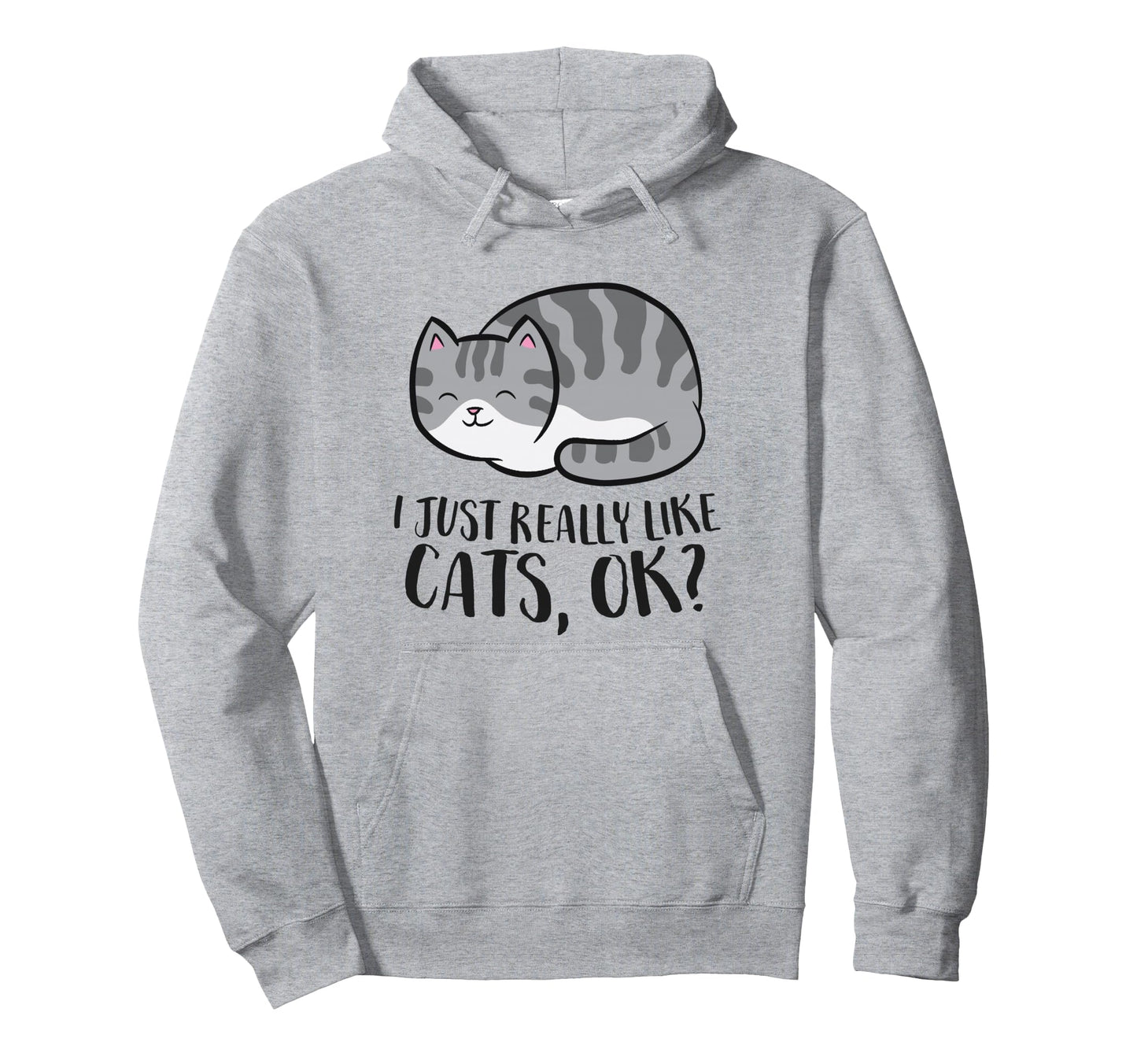 I Just Really Like Cats Ok Funny Cat Hoodie - Custom Art Print for Adults - T-Shirt, Sweatshirt, Hoodie