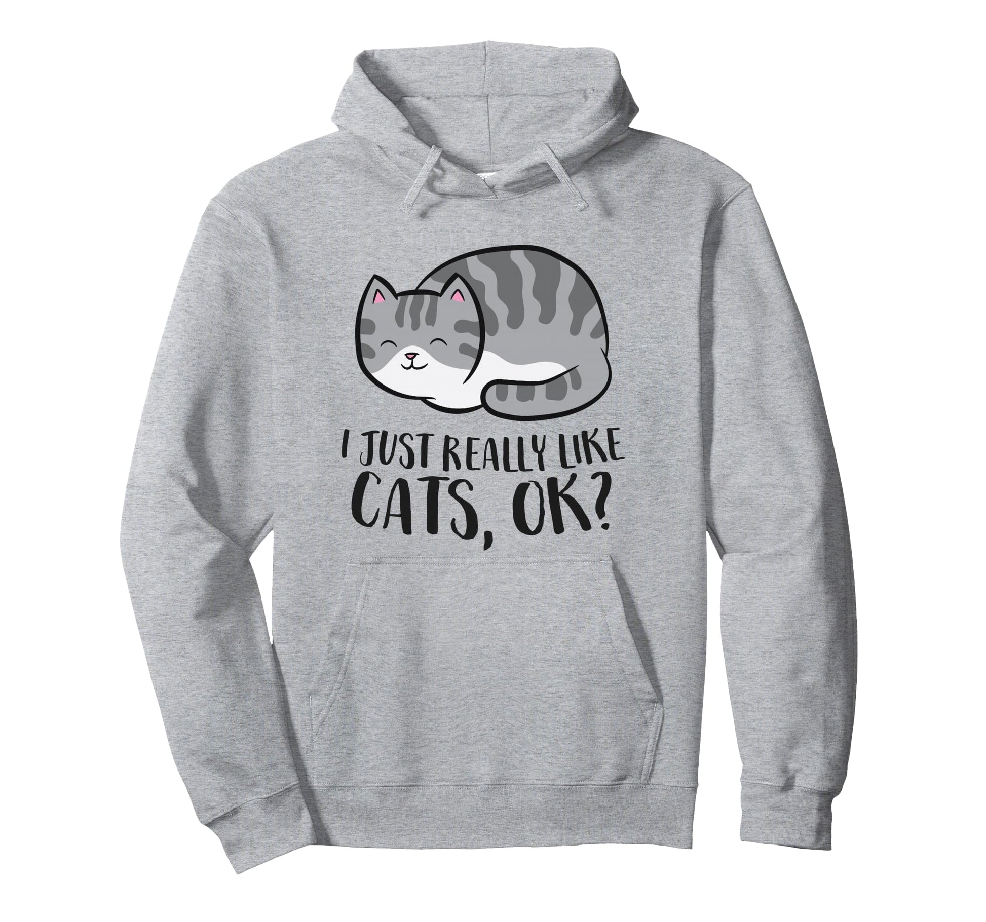 I Just Really Like Cats Ok Funny Cat Hoodie - Custom Art Print for Adults - T-Shirt, Sweatshirt, Hoodie