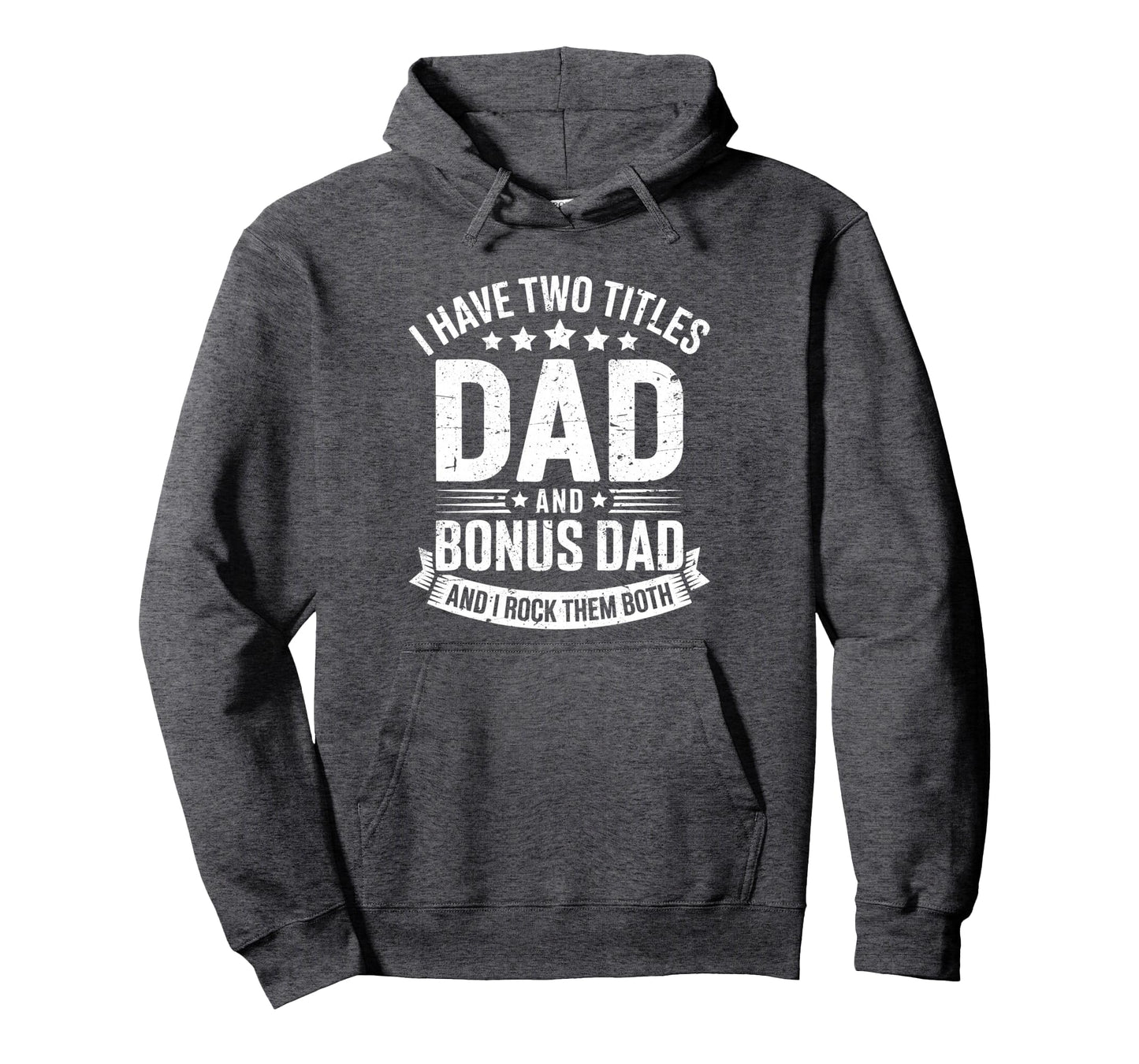 I Have Two Titles Dad And Bonus Dad Hoodie - Custom Art Print Unisex - T-Shirt, Sweatshirt, Hoodie
