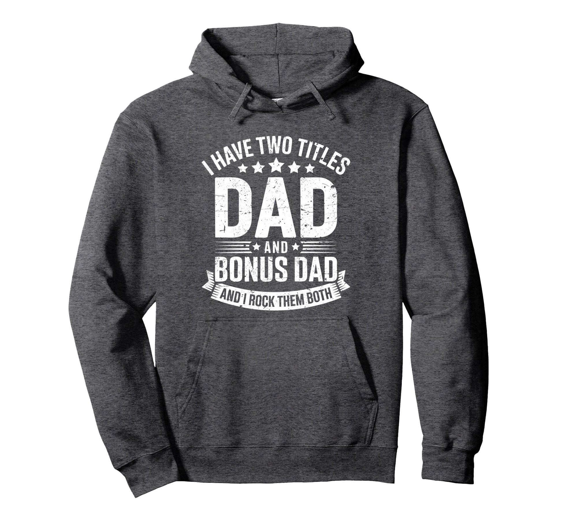 I Have Two Titles Dad And Bonus Dad Hoodie - Custom Art Print Unisex - T-Shirt, Sweatshirt, Hoodie