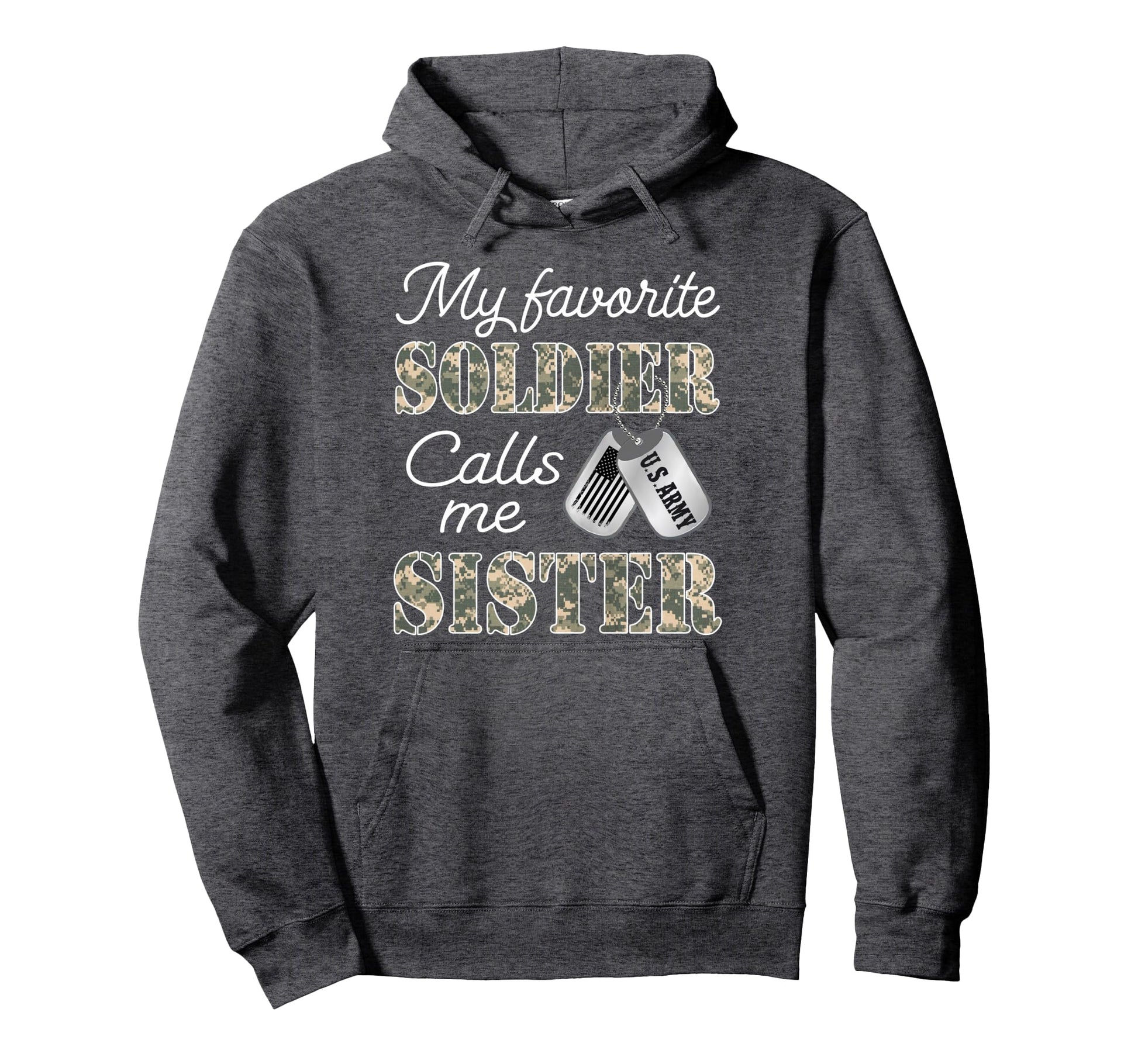 My Favorite Soldier Calls Me Sister Hoodie - Novelty Apparel Men Women - T-Shirt, Sweatshirt, Hoodie