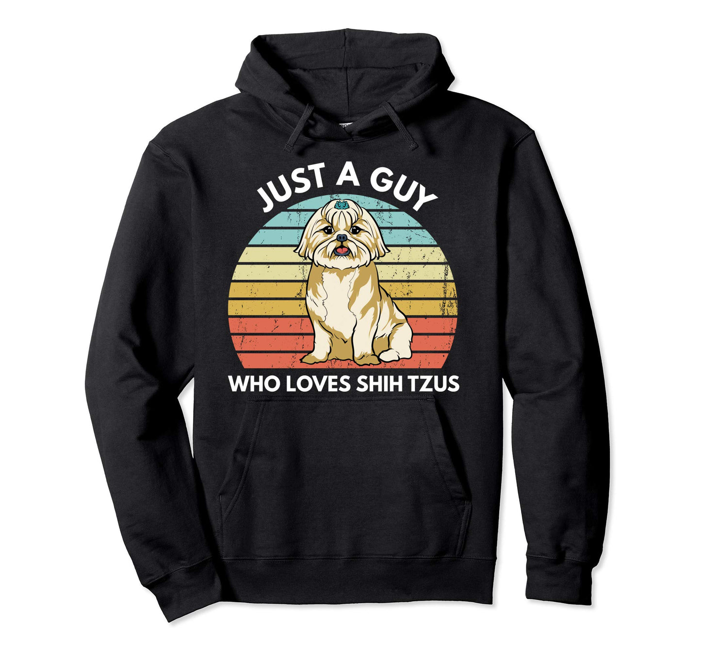 Just Guy Who Loves Shih Tzus Funny Hoodie - Custom Art Print Men Women - T-Shirt, Sweatshirt, Hoodie