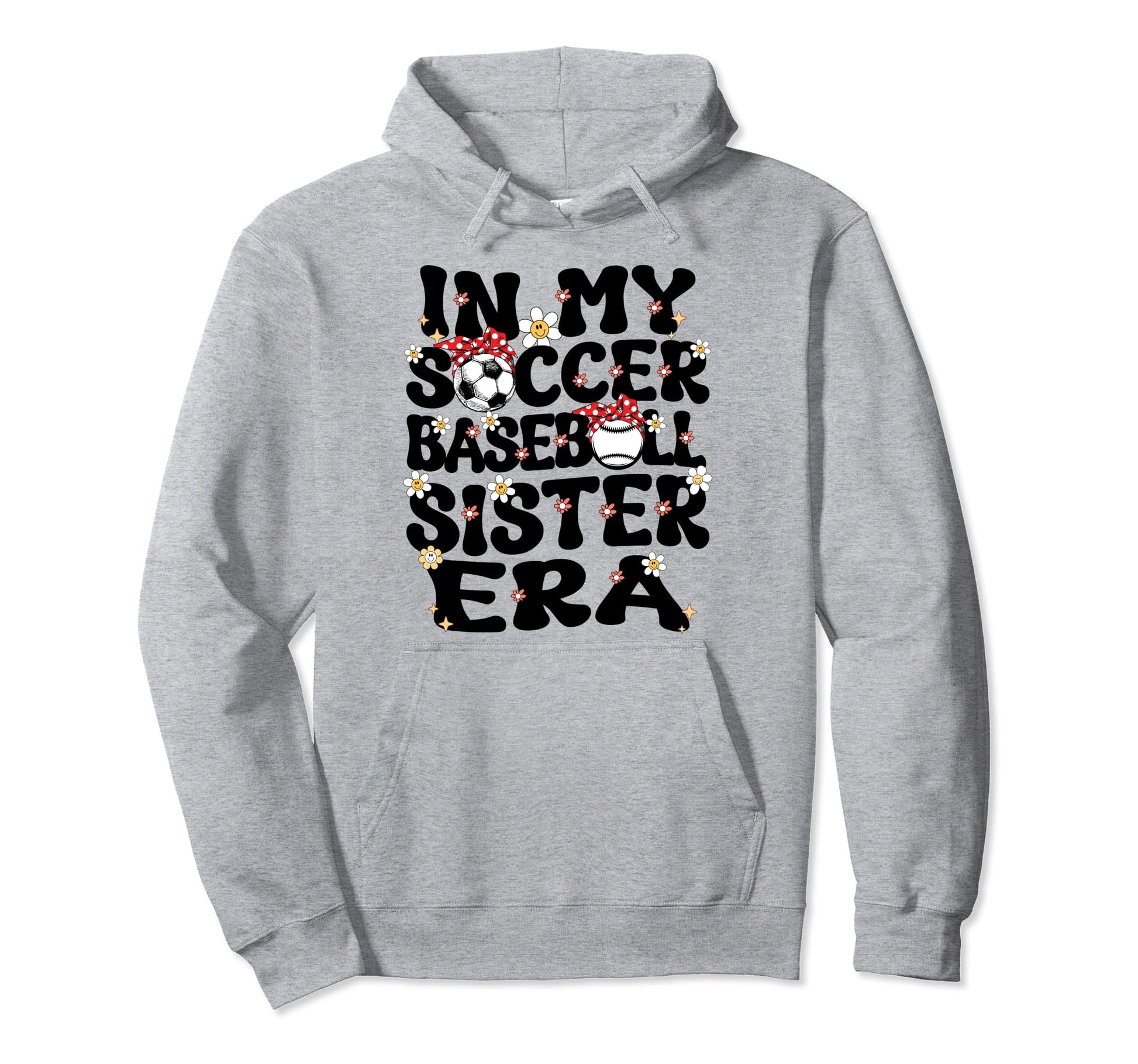 My Soccer Baseball Sister Era Hoodie - Casual Everyday Wear Men Women - T-Shirt, Sweatshirt, Hoodie