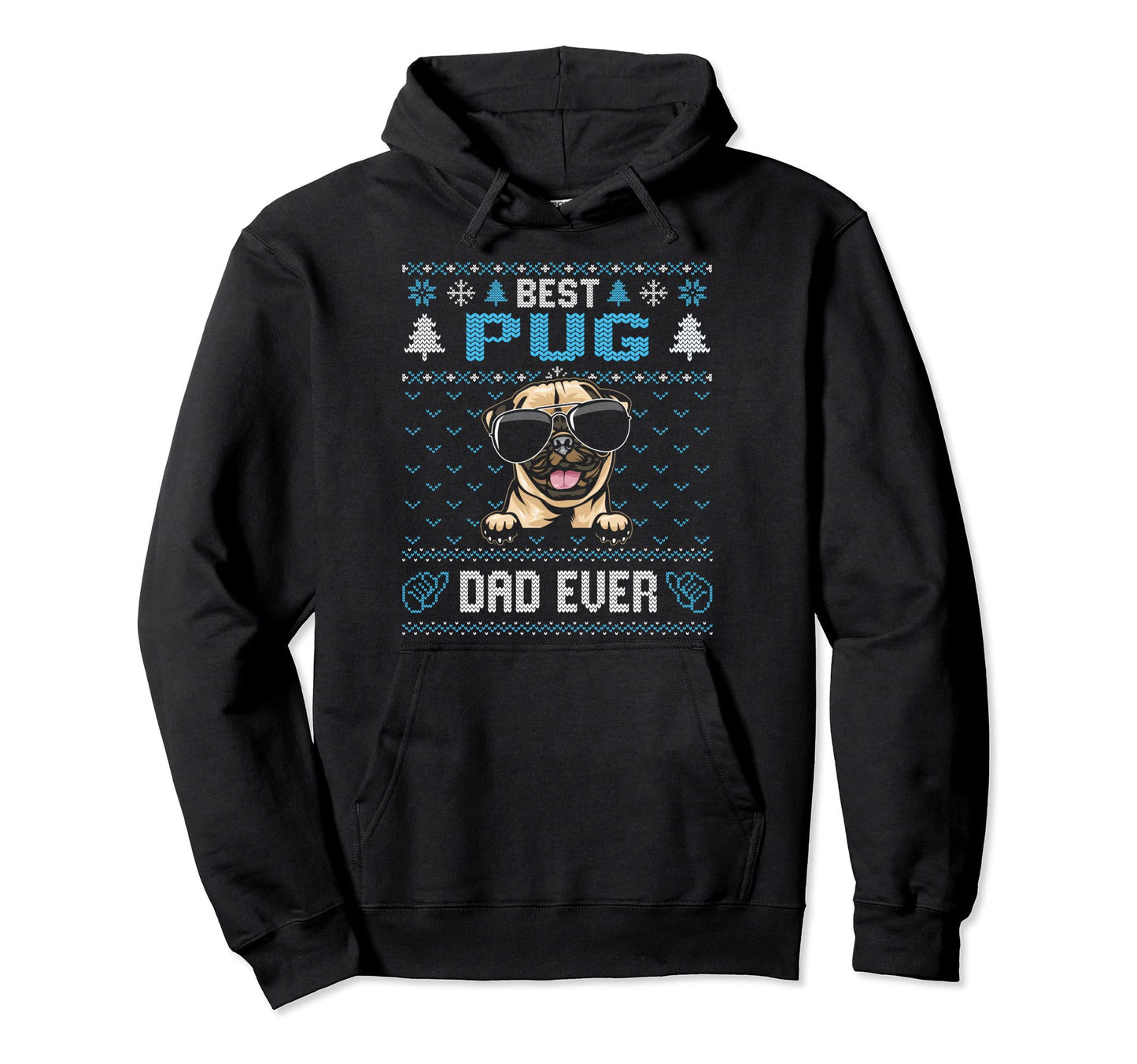 Best Pug Dad Ever Ugly Dog Dad Hoodie - Novelty Apparel Men Women - T-Shirt, Sweatshirt, Hoodie