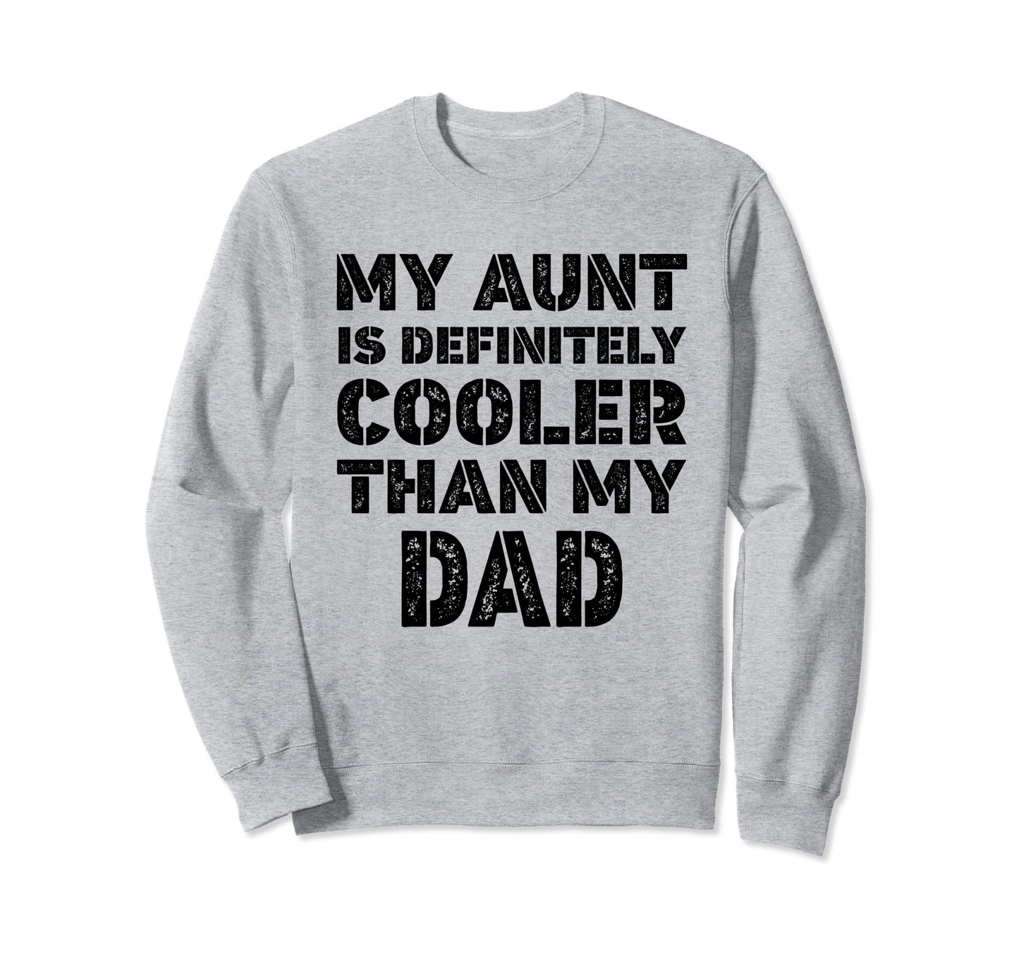 My Aunt Is Definitely Cooler Than My Sweatshirt - Graphic Print Men Women - T-Shirt, Sweatshirt, Hoodie