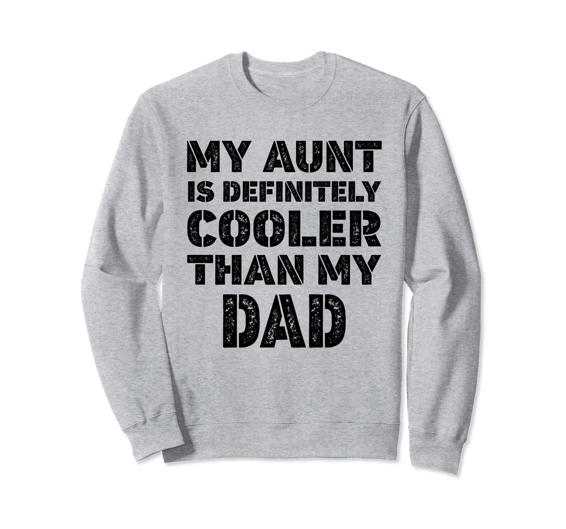 My Aunt Is Definitely Cooler Than My Sweatshirt - Graphic Print Men Women - T-Shirt, Sweatshirt, Hoodie