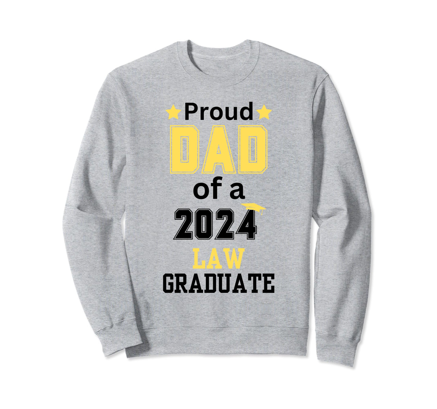 Proud Dad Class 2024 Law Graduate Sweatshirt - Aesthetic Graphic Men Women - T-Shirt, Sweatshirt, Hoodie