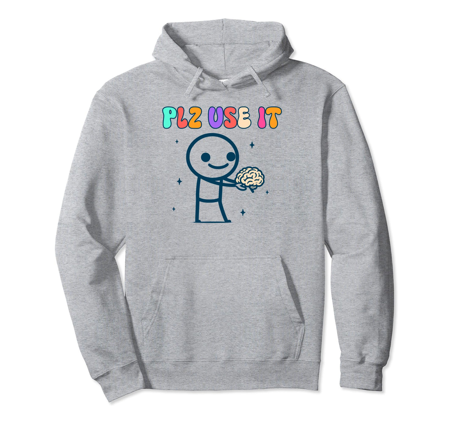 Brain Funny Sarcasm Use Your Brain Bff Hoodie - Trendy Graphic Men Women - T-Shirt, Sweatshirt, Hoodie
