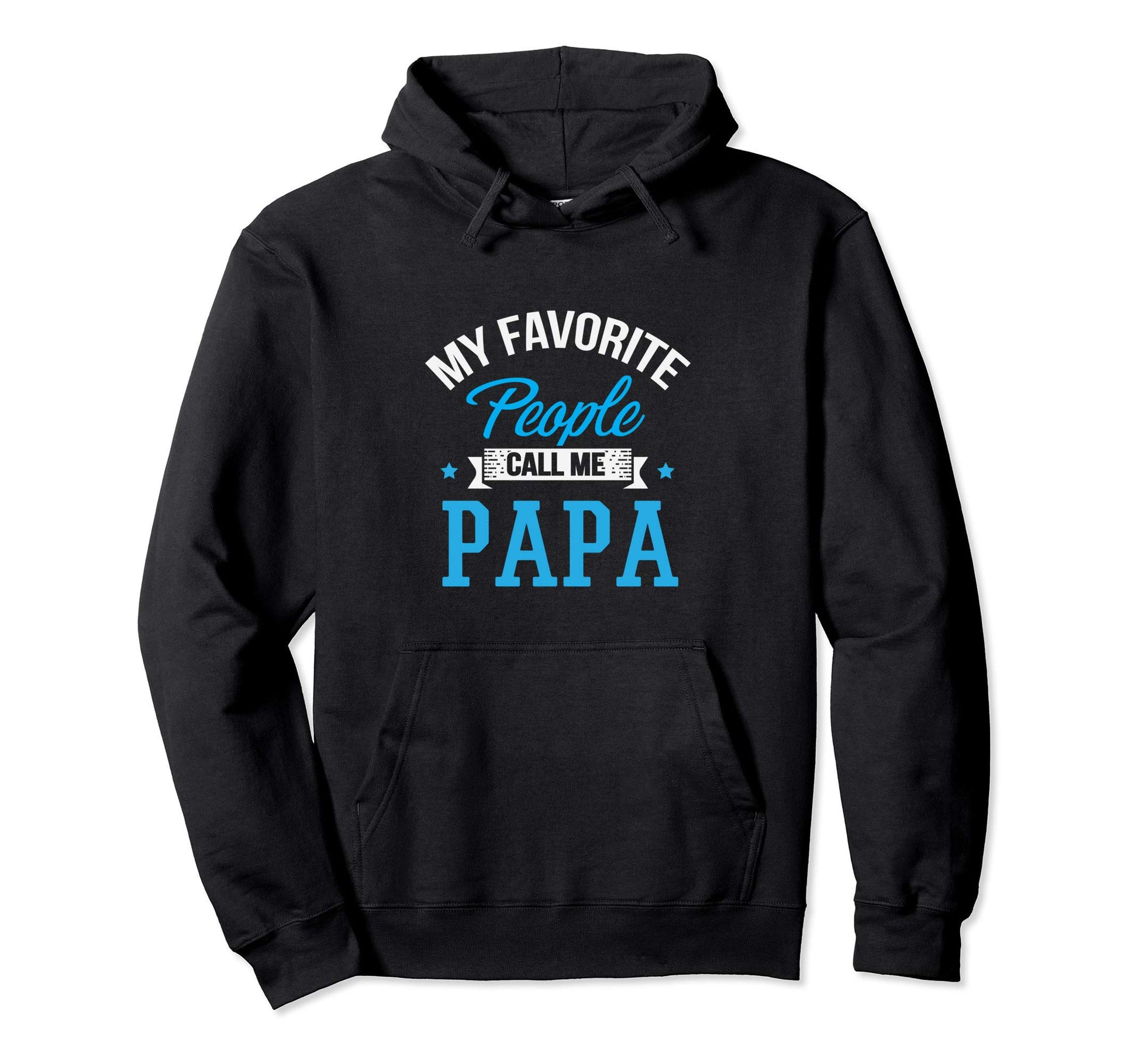 My Favorite People Call Me Papa Hoodie - Casual Everyday Wear Unisex - T-Shirt, Sweatshirt, Hoodie